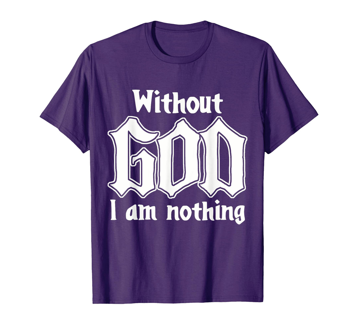 Funny Family Lover Without God I Am Nothing Funny Christian T-Shirt