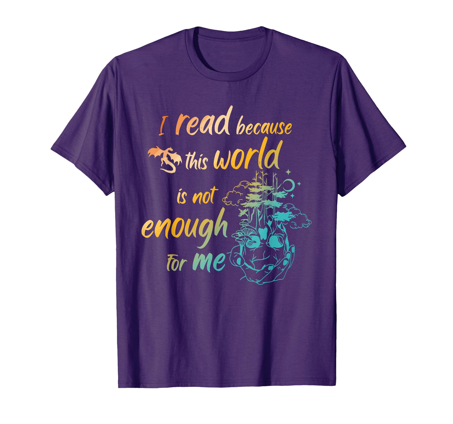 I Read Because This World Is Not Enough For Me Design T-Shirt