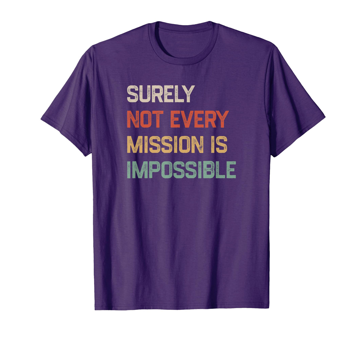 Surely Not Every Mission Is Impossible Funny Vintage Design T-Shirt
