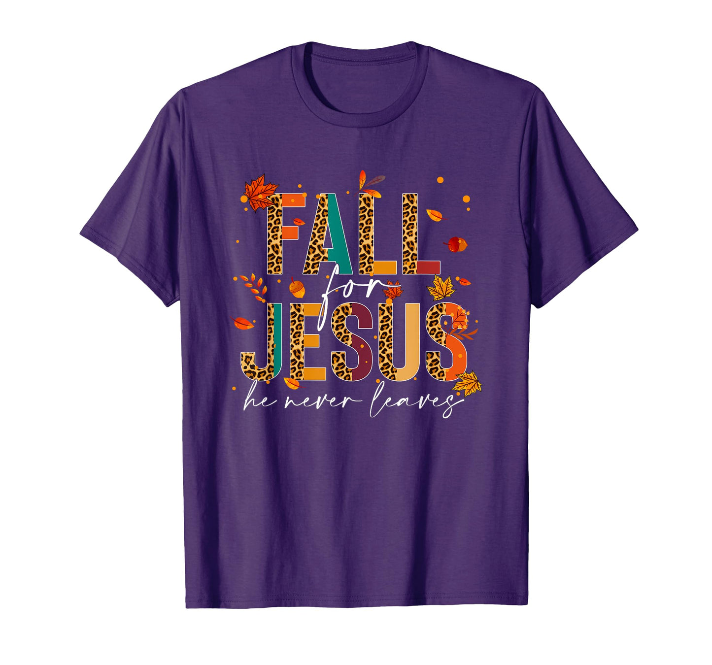Fall For Jesus He Never Leaves Christian Faith Jesus Lover T-Shirt