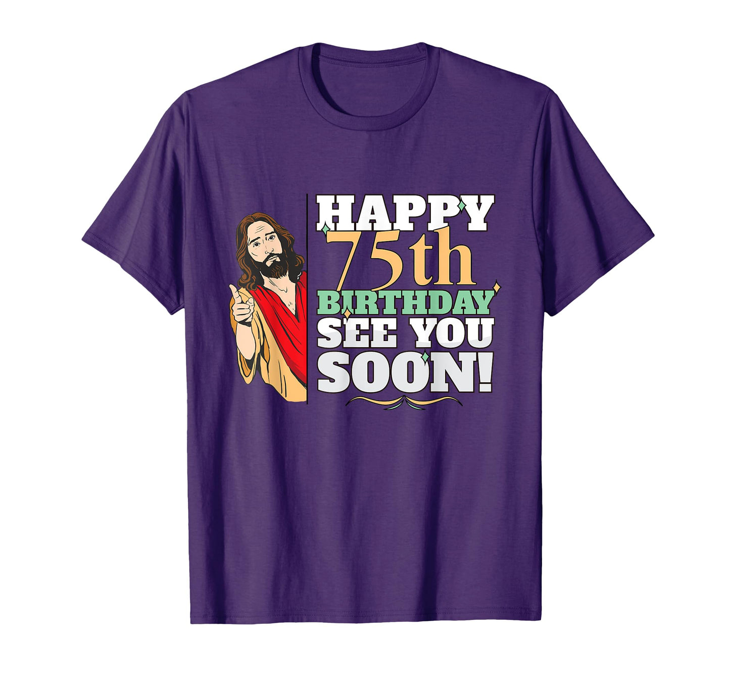 Happy 75th Birthday See You Soon Funny Jesus Meme Turning 75 T-Shirt