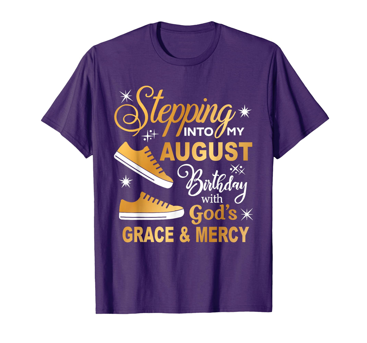Stepping Into My August Birthday With God's Grace & Mercy T-Shirt