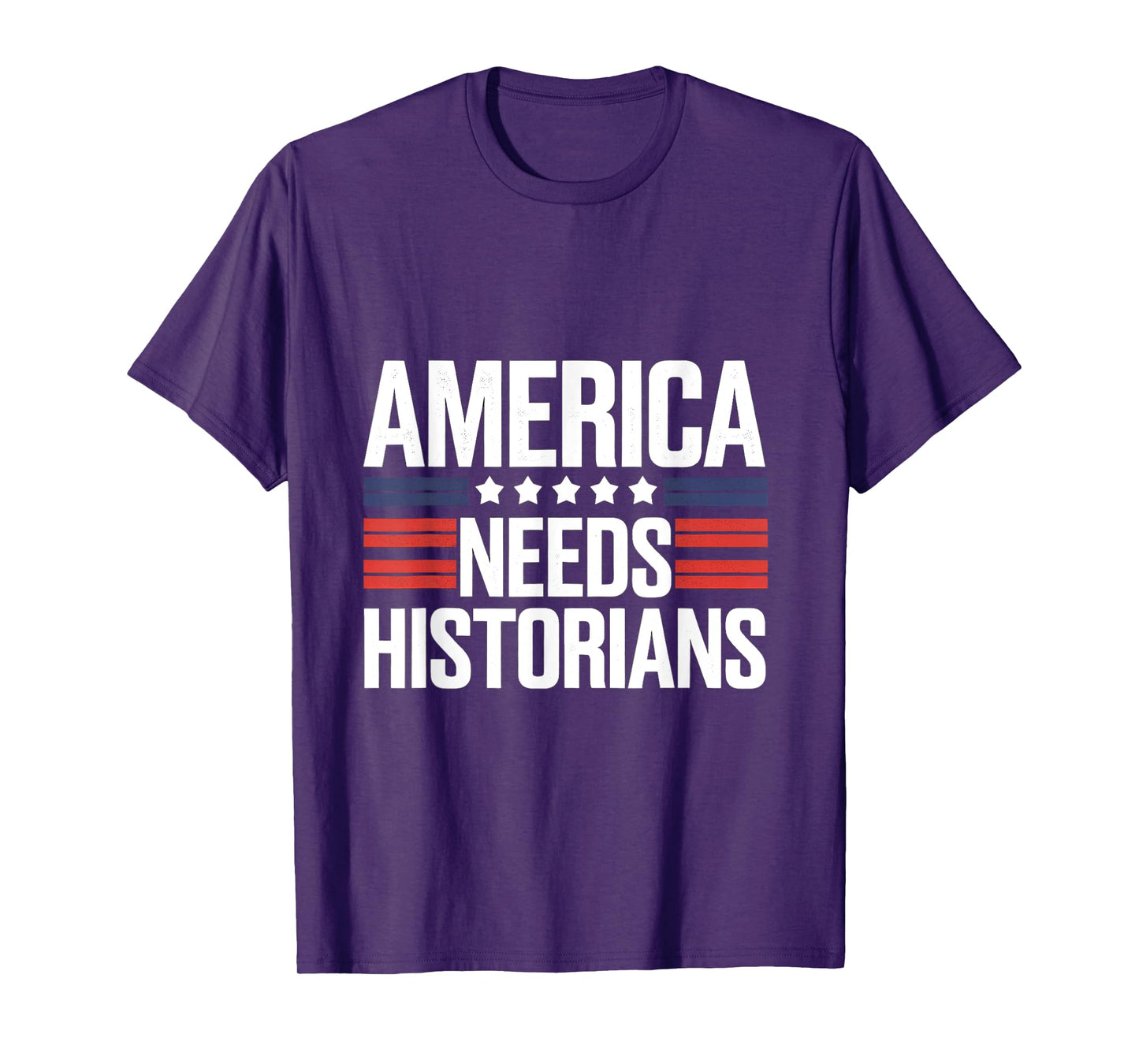 America Needs Historians Funnt History Teachers Patriotic T-Shirt
