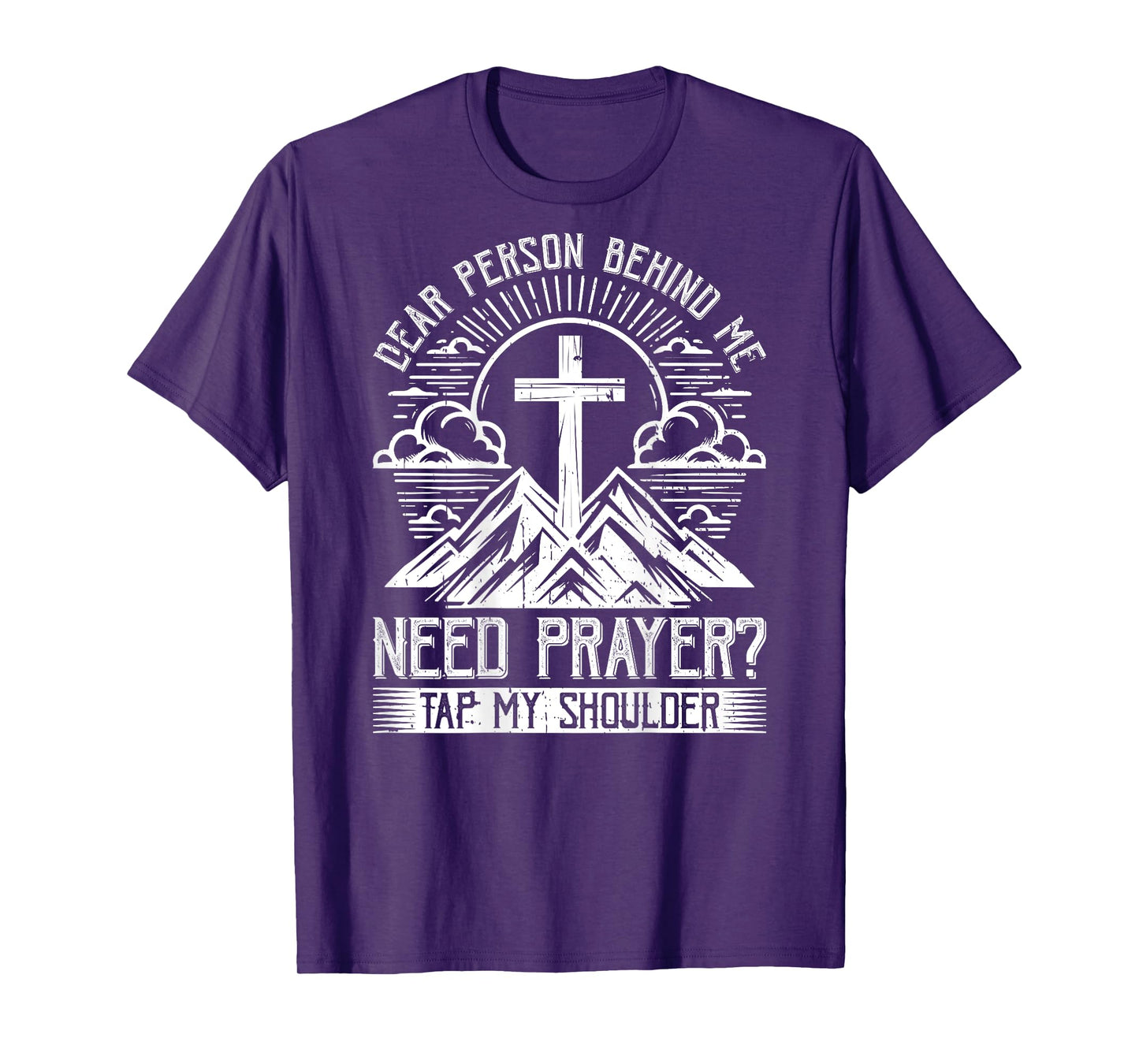 Dear Person Behind Me Need Prayer Tap My Shoulder T-Shirt