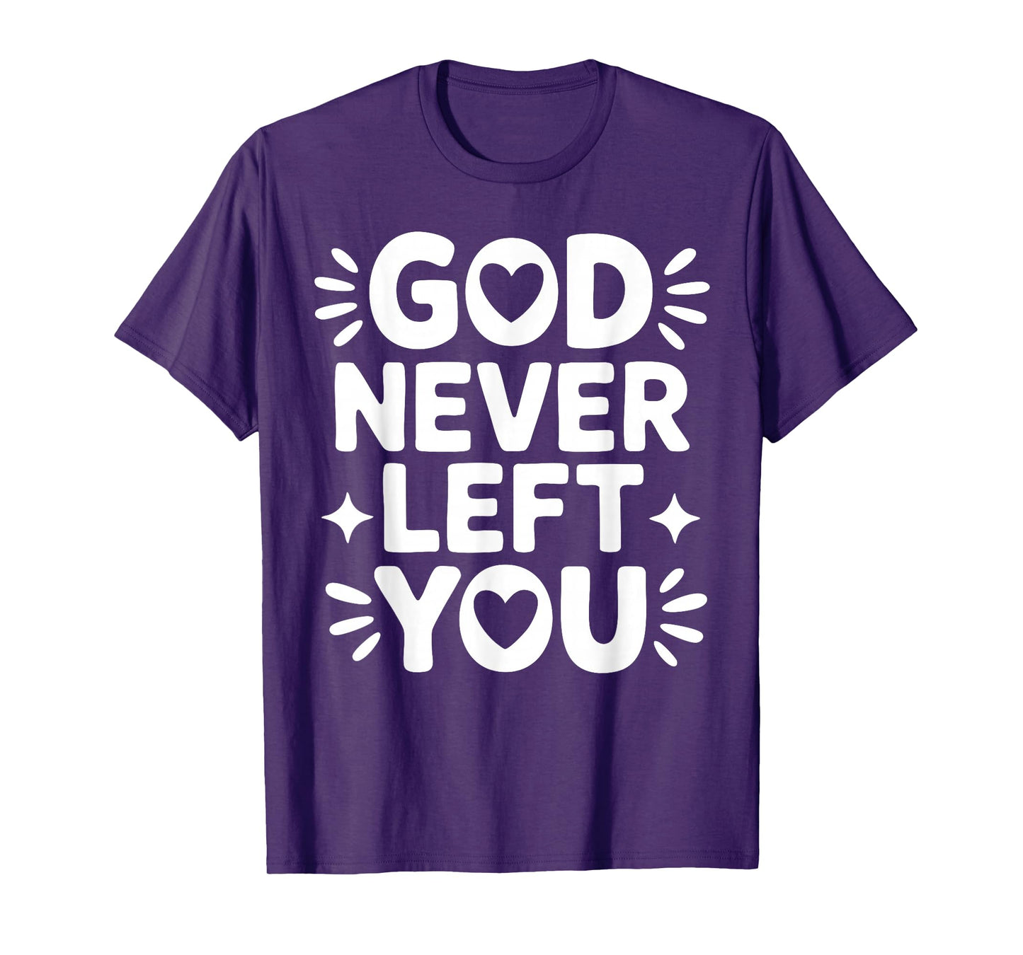 God Never Left You – Christian Faith Design T-Shirt