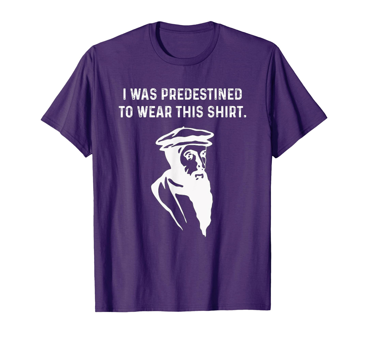 Predestined Calvinist reformed Jesus Christians John Calvin T-Shirt