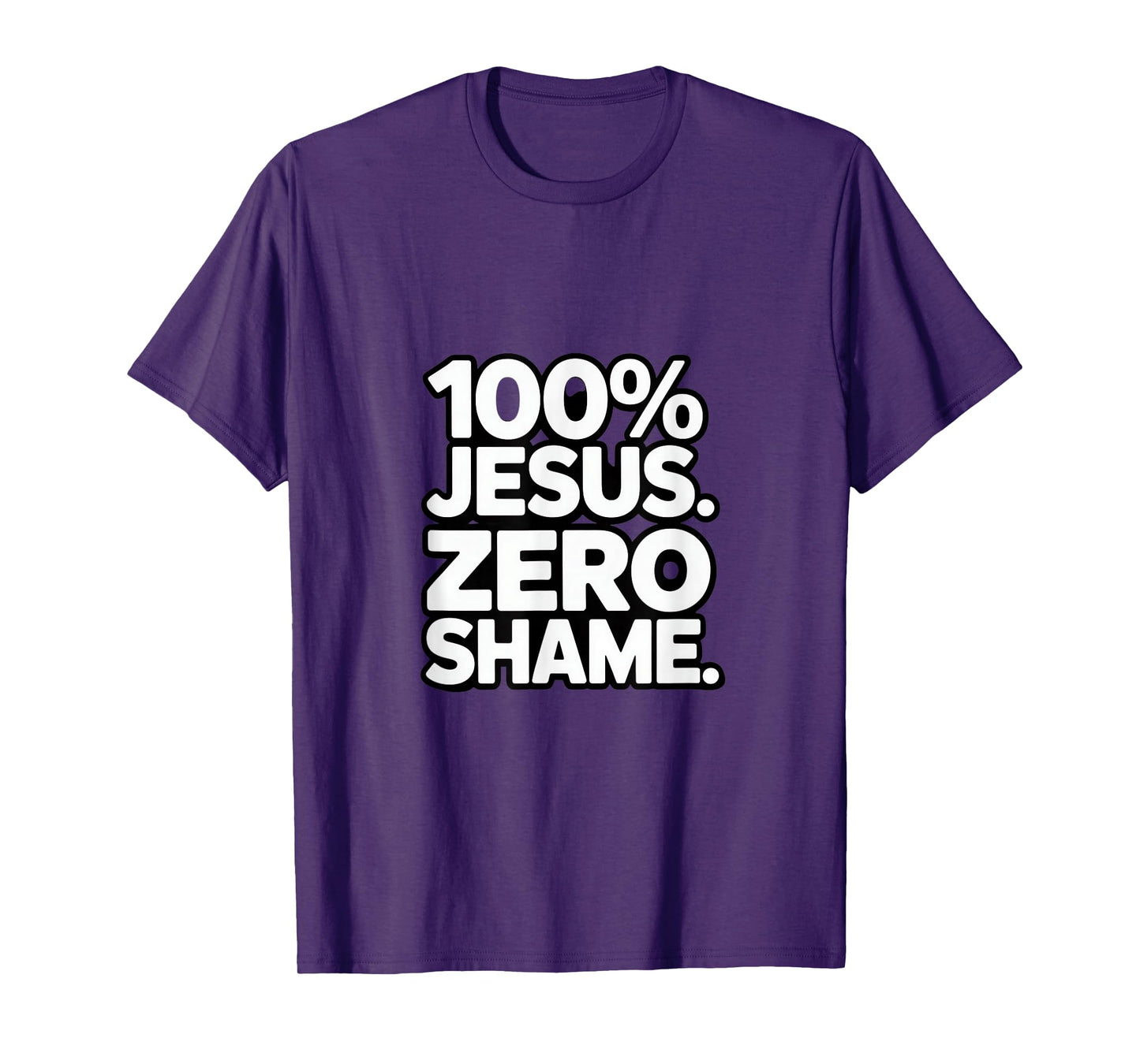100% Jesus Zero Shame Christian Faith Statement Backprint T-Shirt