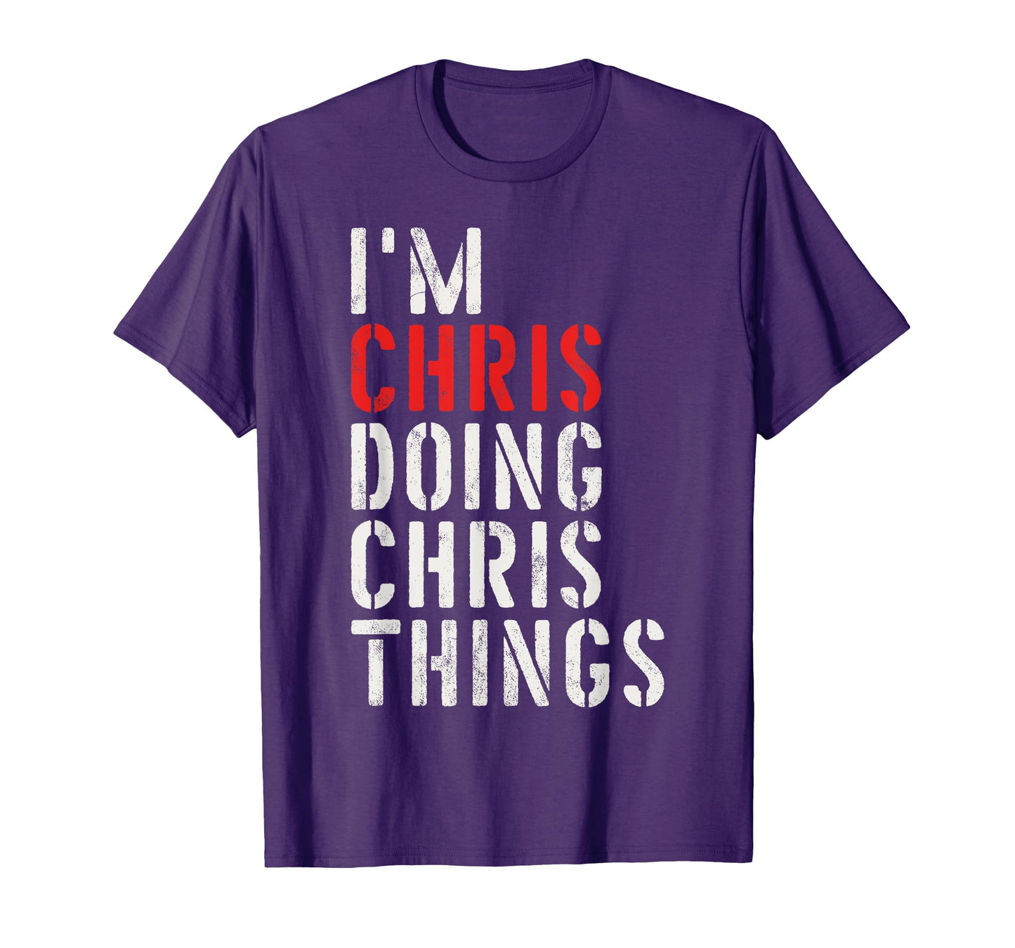 I'm Chris Doing Chris Things First Name Chris T-Shirt
