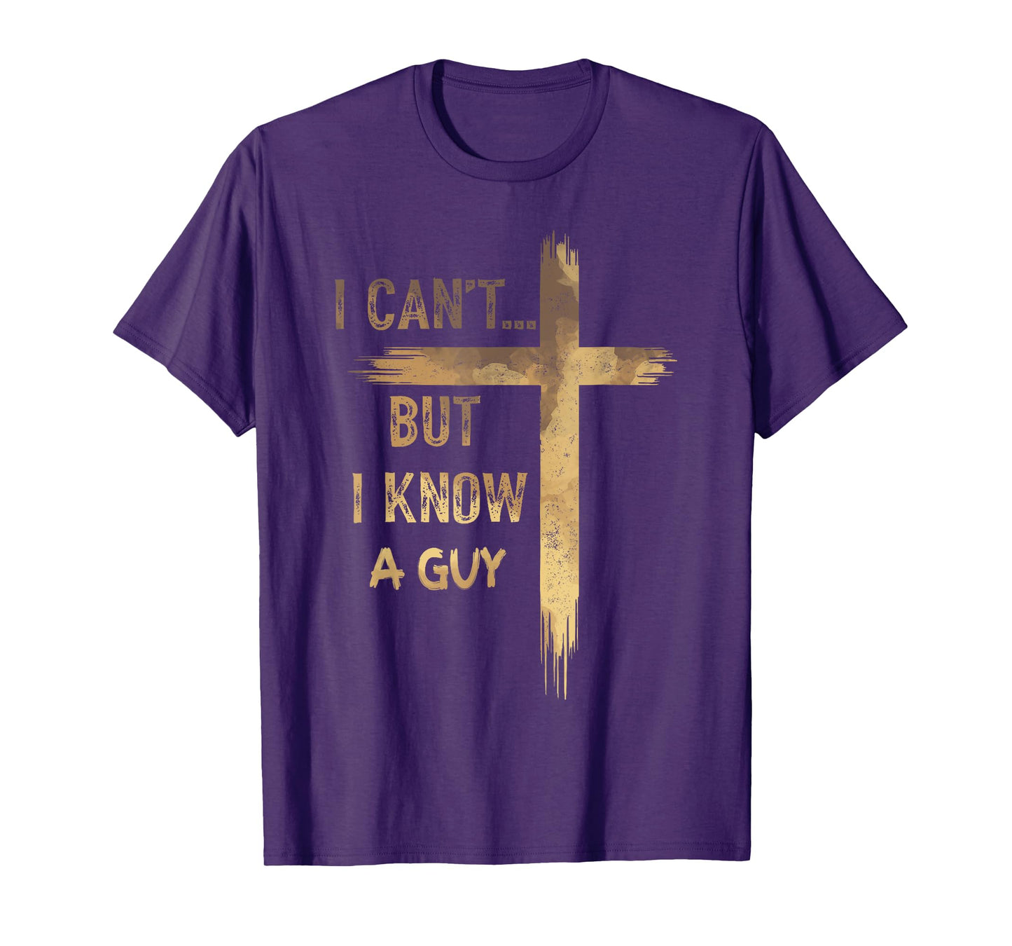 I Can't But I Know A Guy Jesus Cross Funny Christian T-Shirt