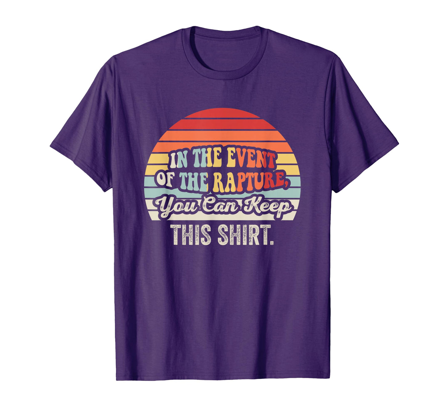 in The Event of The Rapture Keep Shirt T-Shirt
