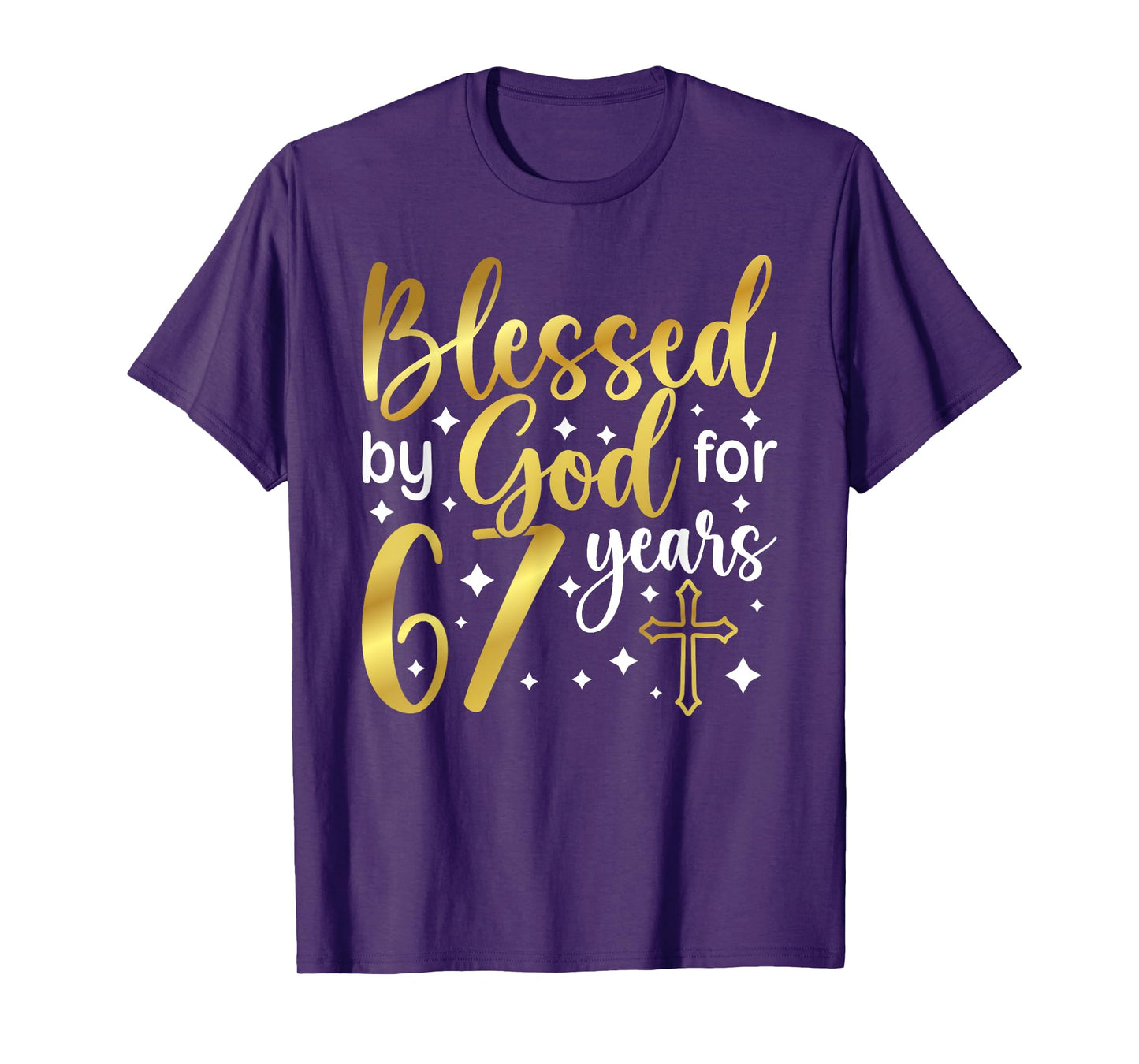 Blessed By God 67 Year Old 67th Birthday It's My 67th Bday T-Shirt