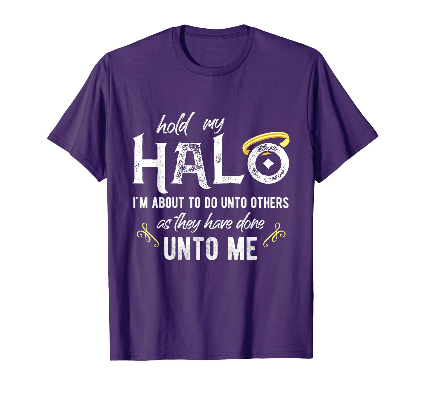 Hold My Halo I'm About To Do Unto Others Bible Faith Quote T-Shirt