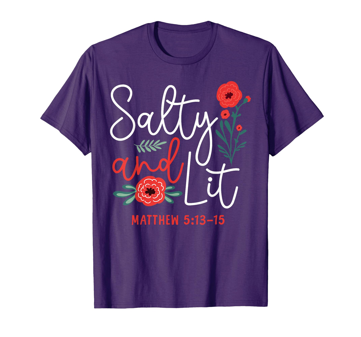 Christian Bible Verse Faith God Pun Flower Salty And Lit T-Shirt