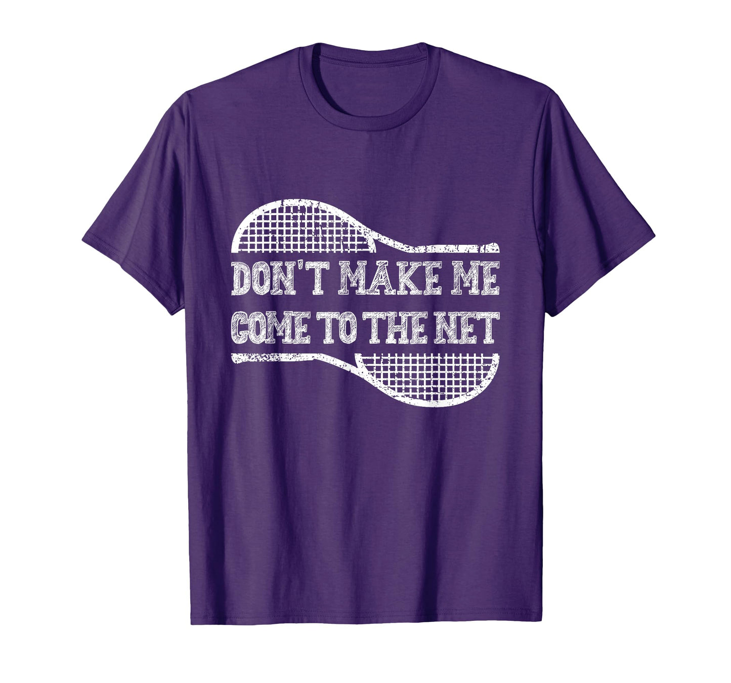 Don't Make Me Come to the Net, Funny Tennis Player T-Shirt