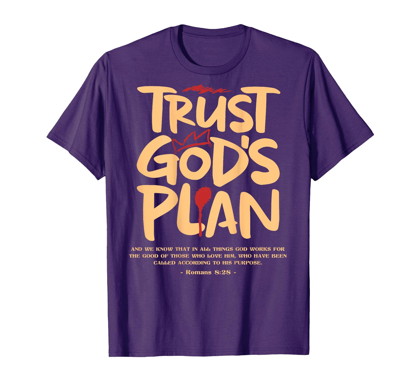 Trust God's Plant - Romans 8:28 T-Shirt