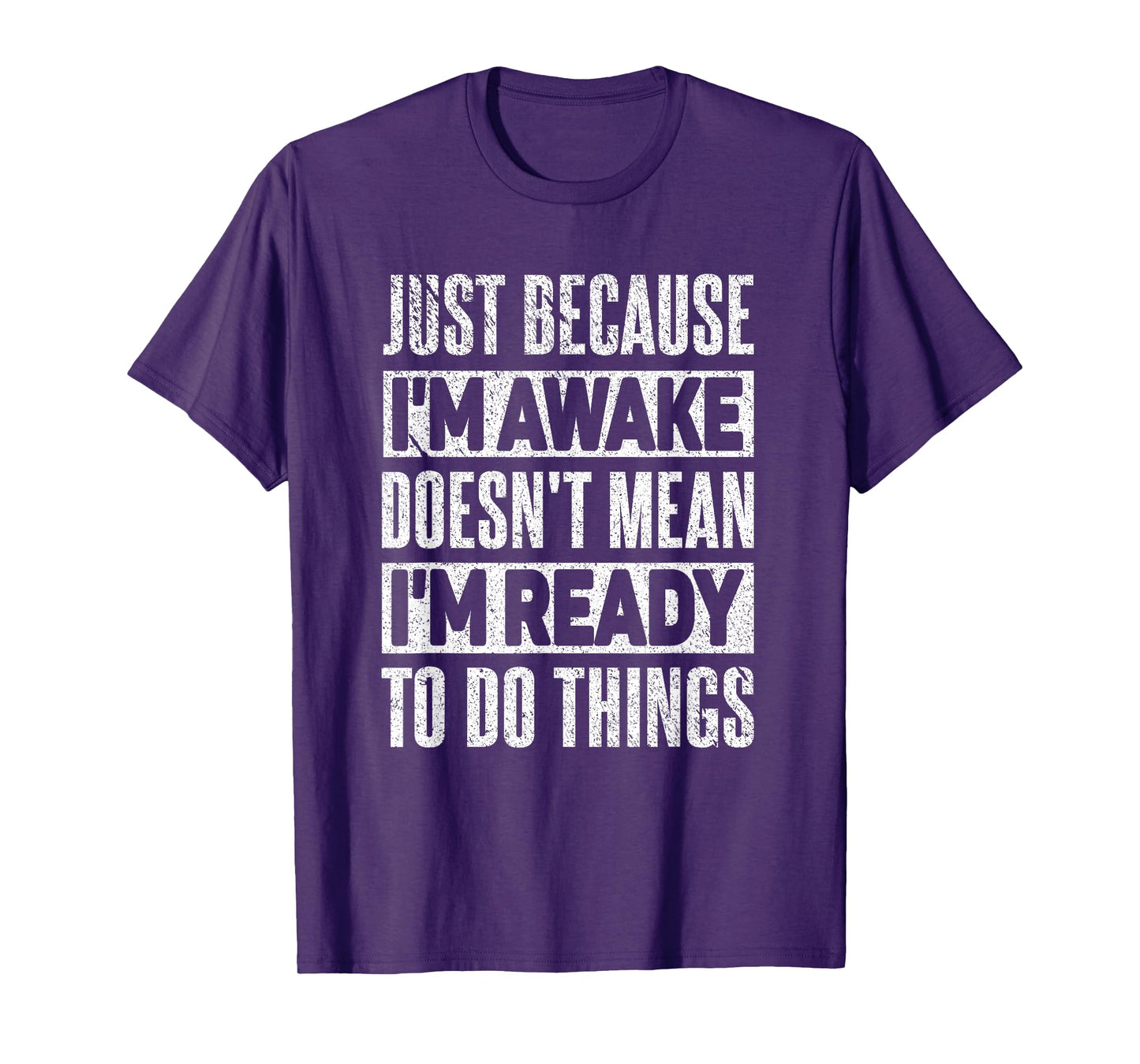 Just Because I'm Awake Funny Sayings Teens T-Shirt