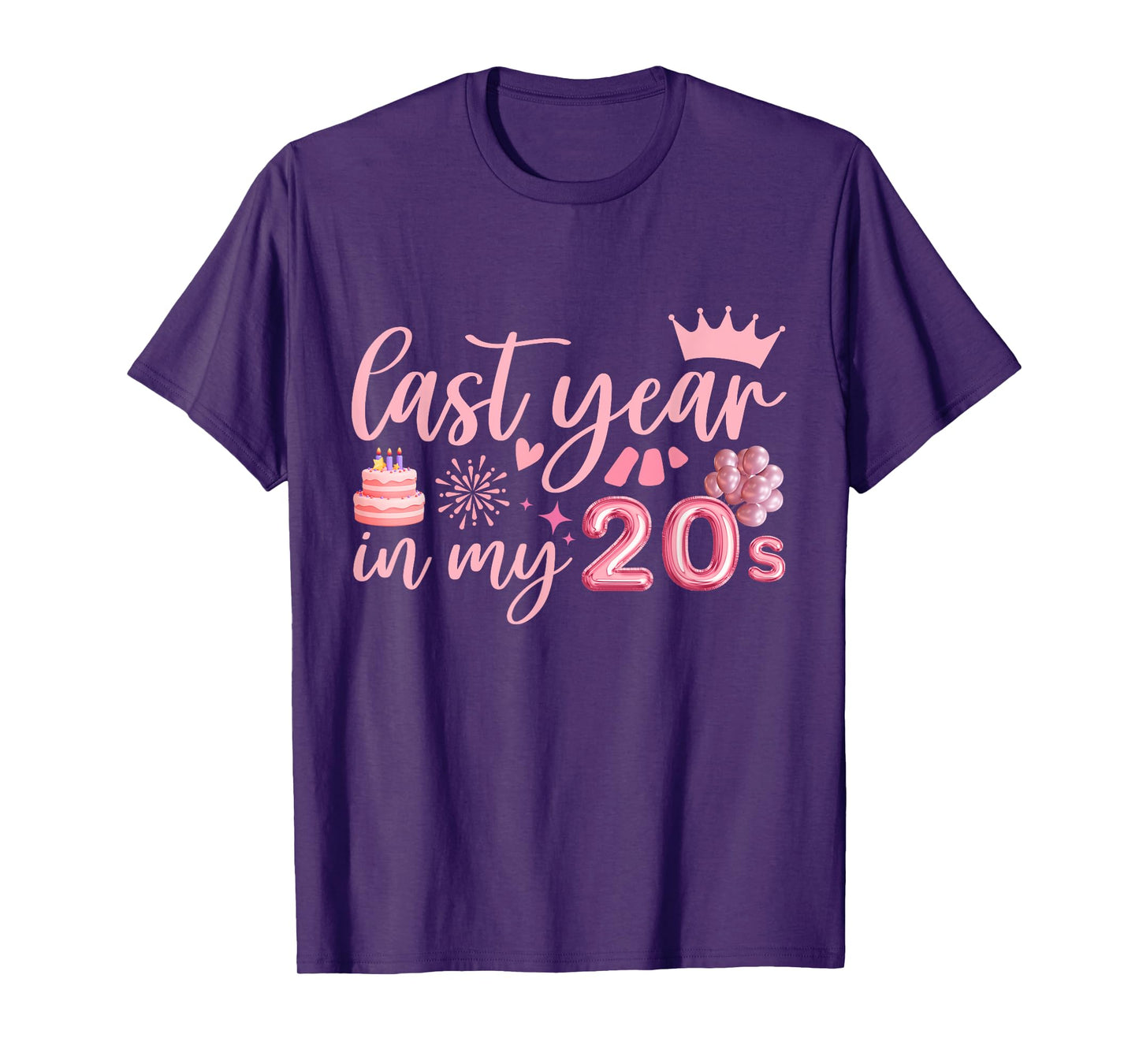 last year in my 20s birthday For Women T-Shirt