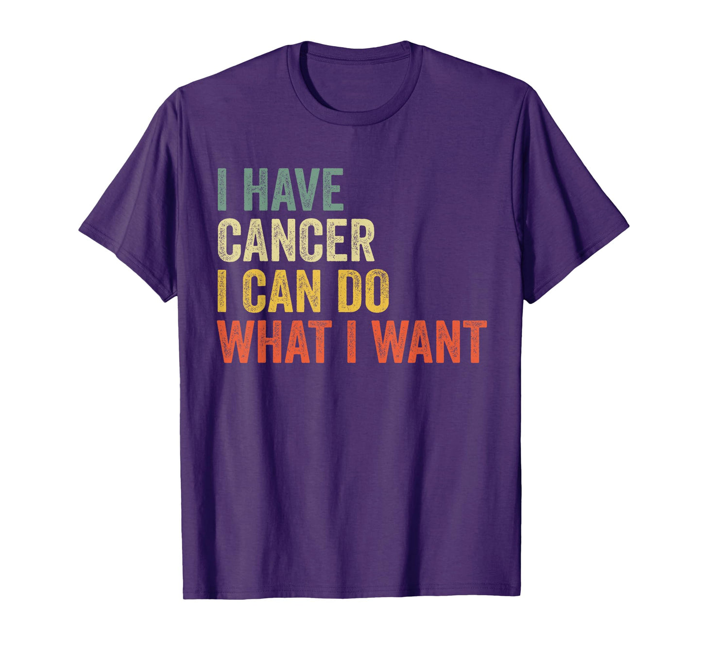 Retro I Have Cancer I Can Do What I Want Funny Sarcastic T-Shirt