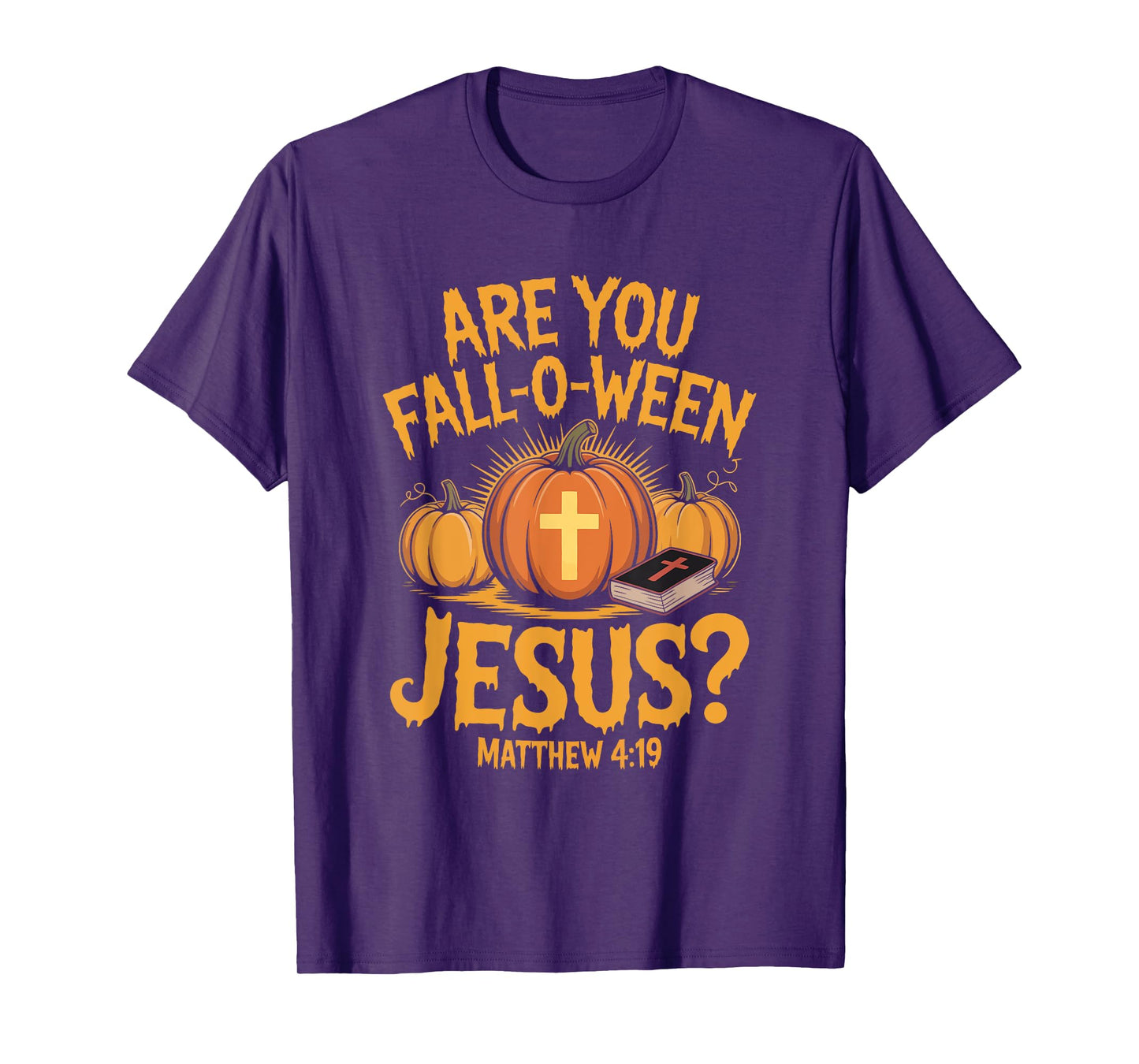 are You Fall-O-Ween Jesus Matthew 4 19 Christian Pumpkin T-Shirt