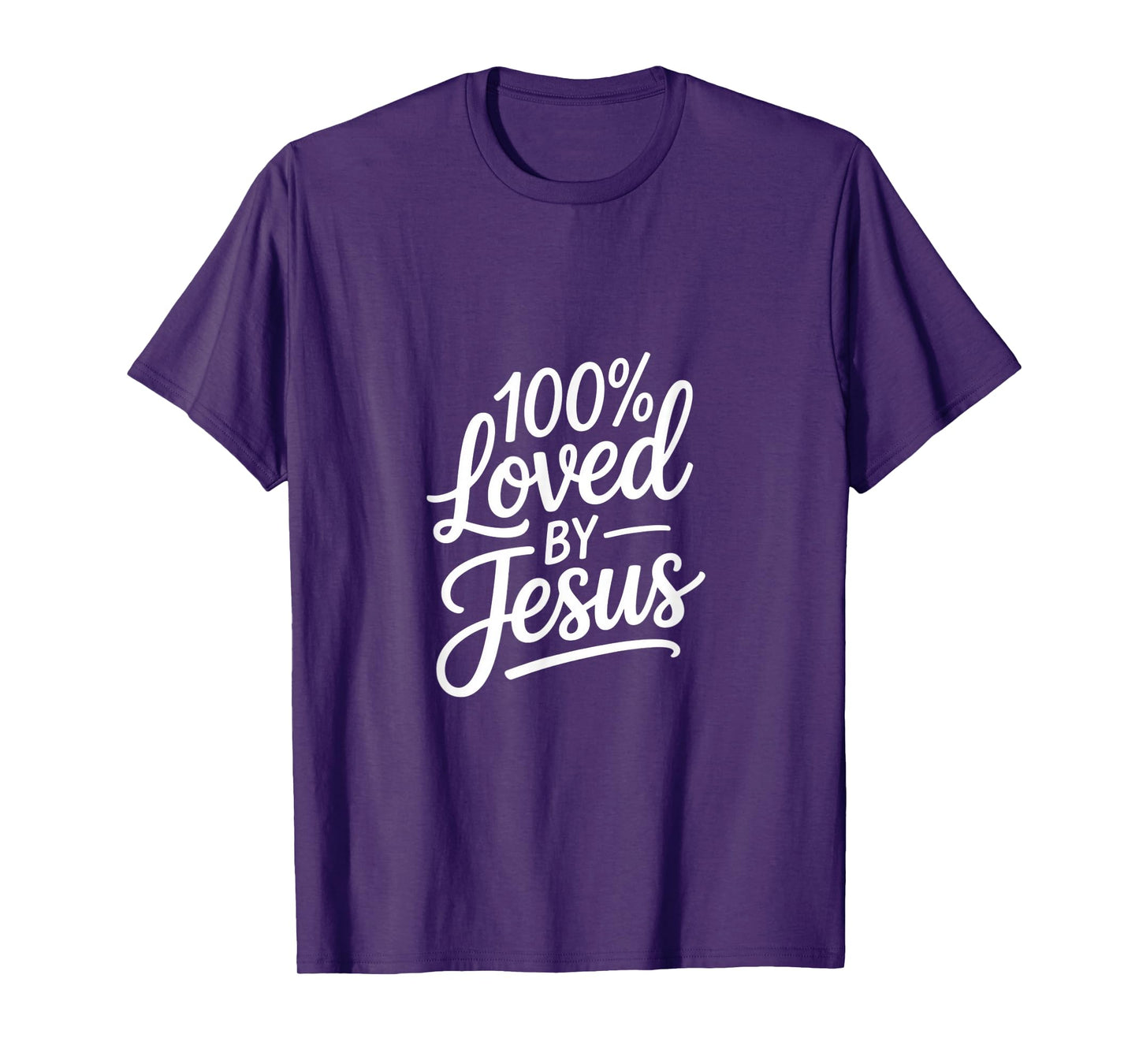 100% Loved by Jesus Christian Faith Message T-Shirt