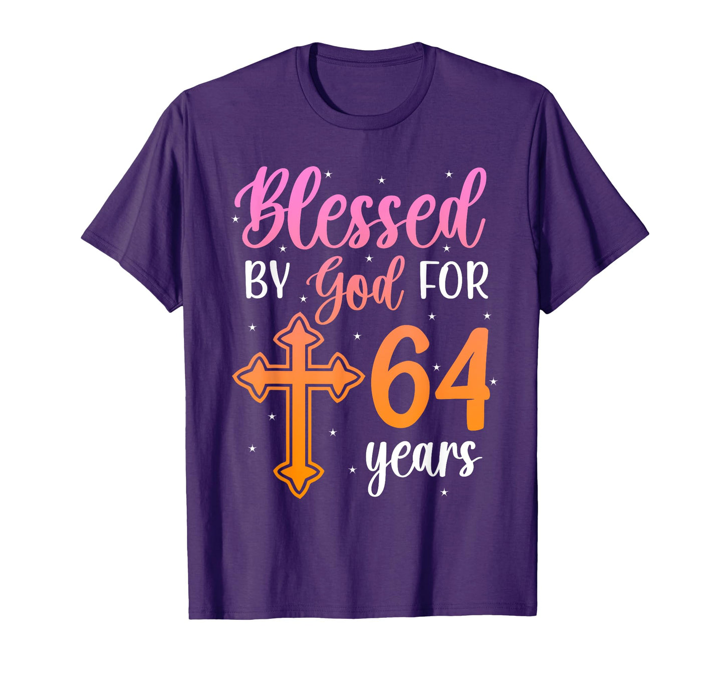 Blessed By God 64 Year Old 64th Birthday It's My 64th Bday T-Shirt