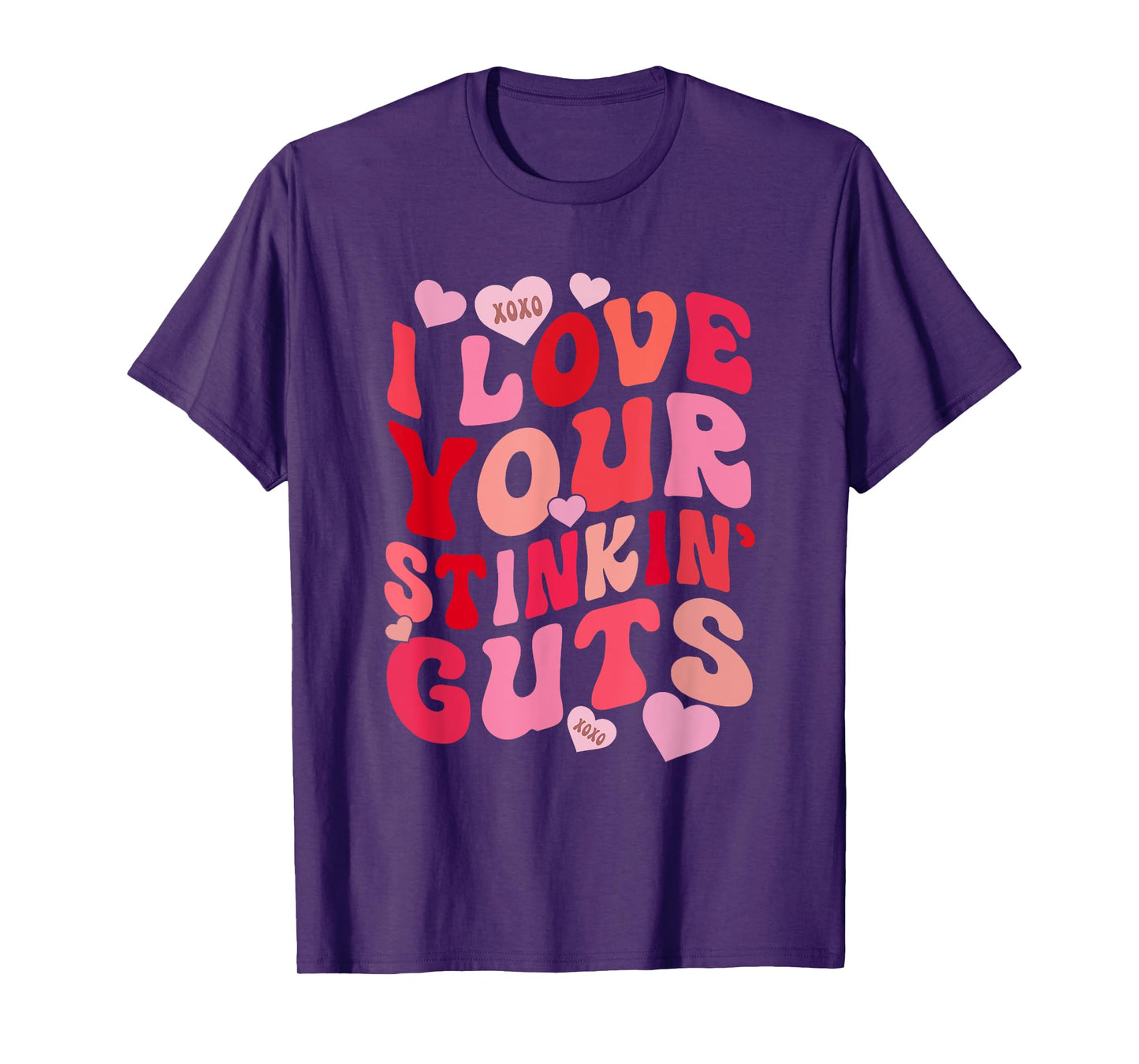 I Love Your Stinkin' Guts Funny Lovely Valentine T-Shirt