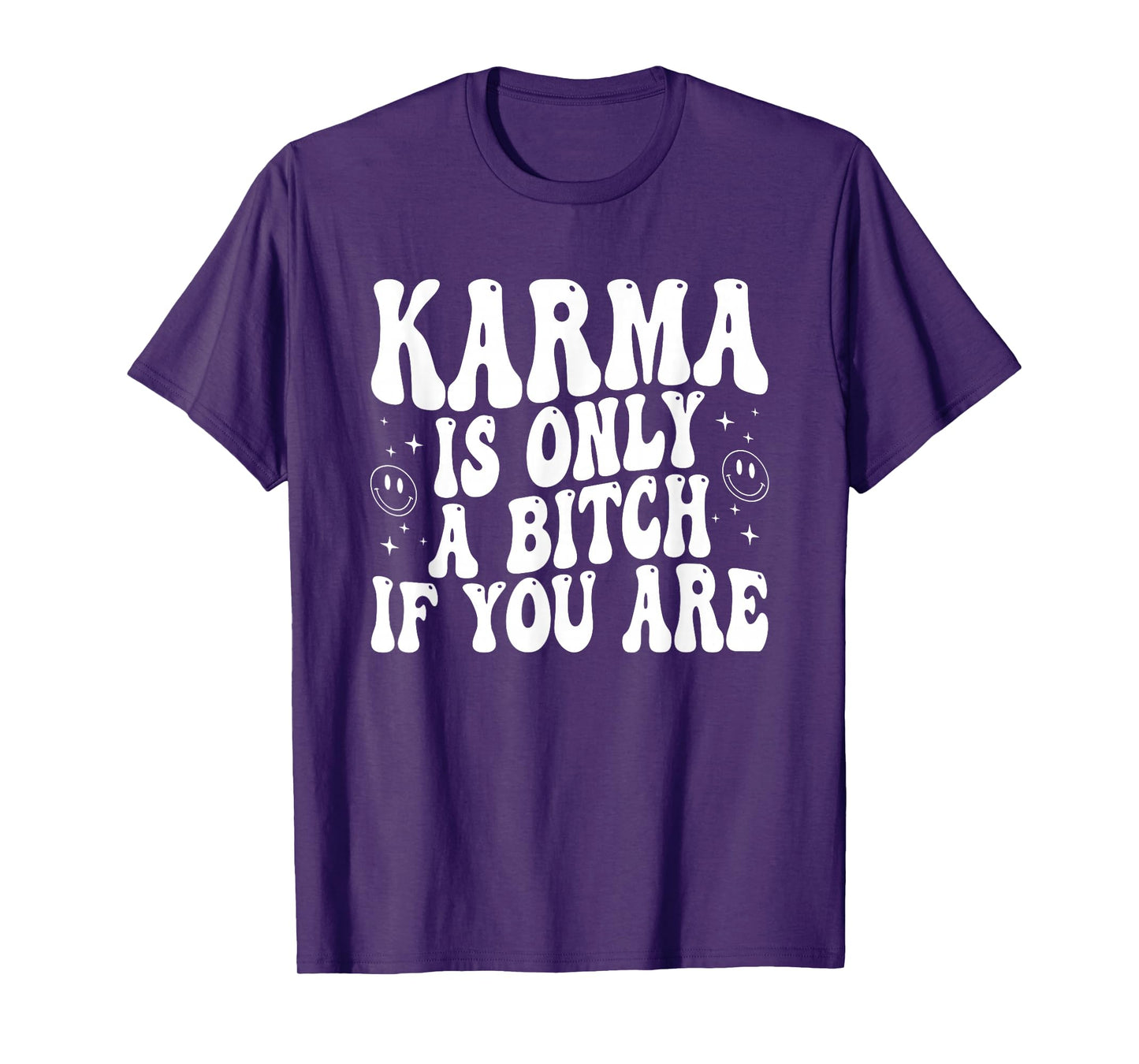 Karma Is Only A B!tch If You Are Groovy Apparel T-Shirt