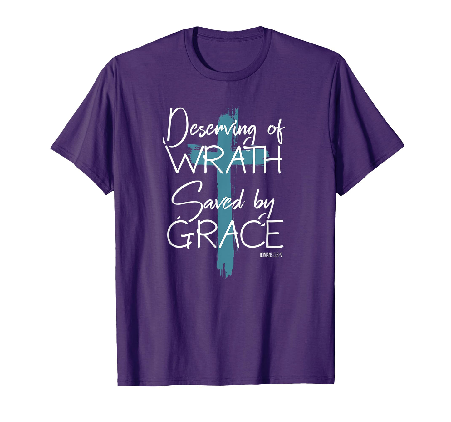 Deserving Of Wrath Saved By Grace T-Shirt
