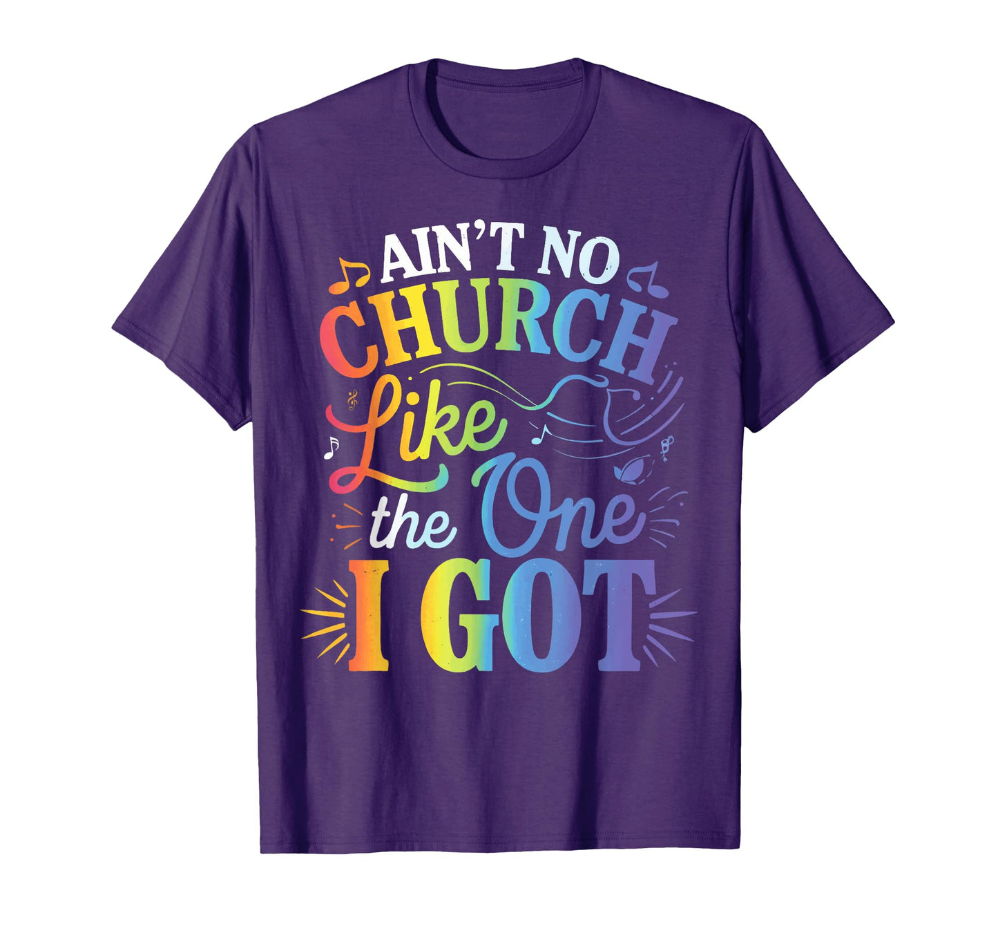Ain't No Church Like The One I Got T-Shirt