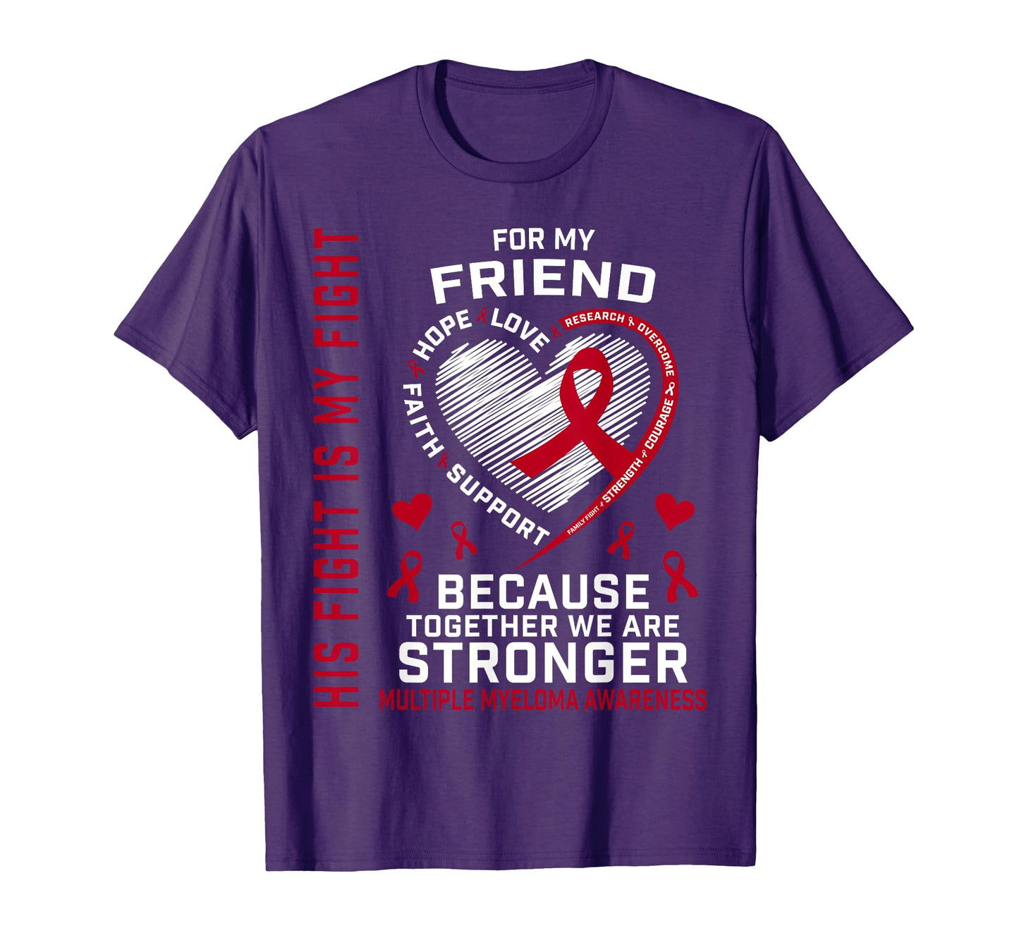 His Fight Is My Fight Friend Multiple Myeloma Awareness T-Shirt