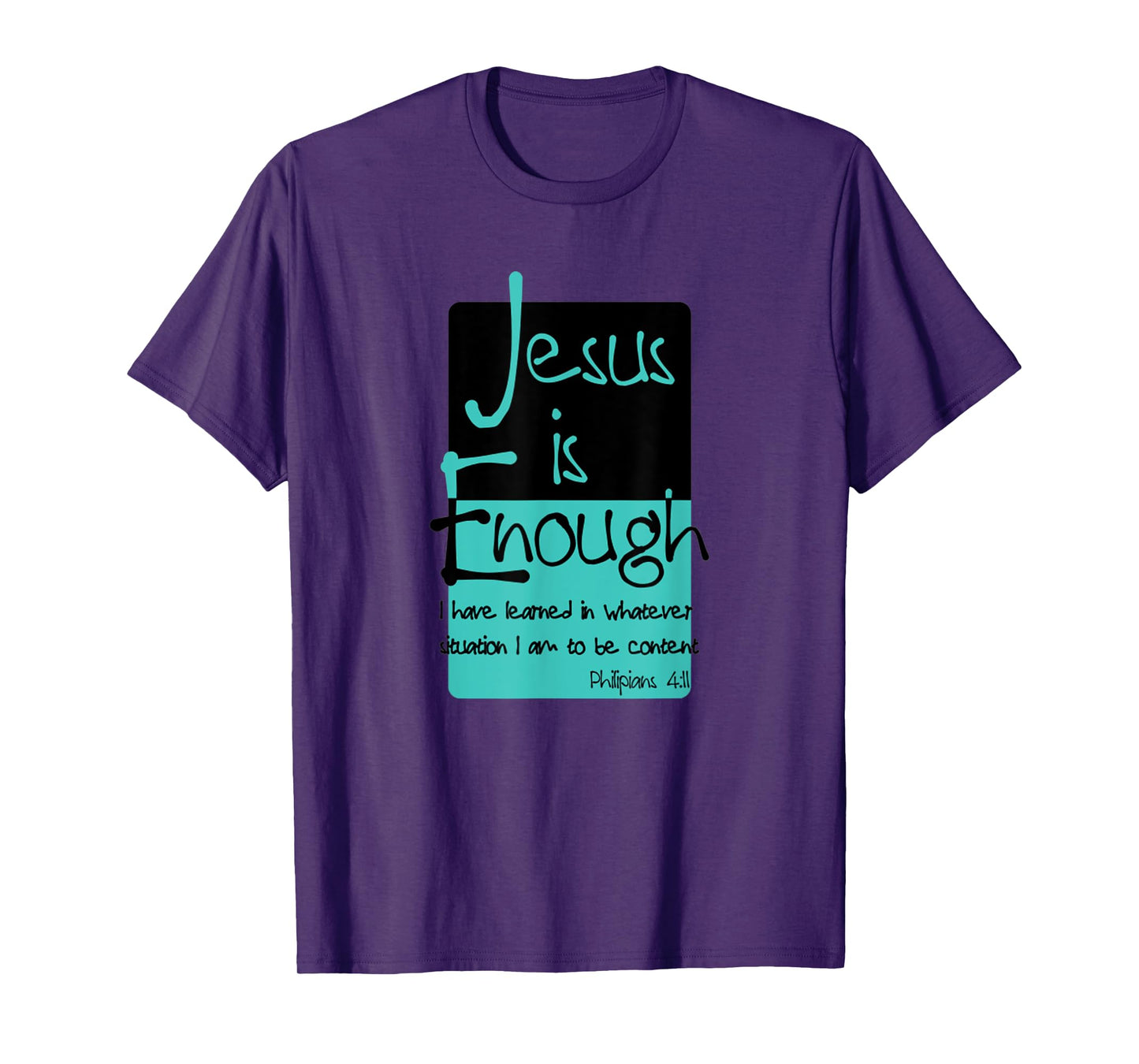 Jesus Is Enough Philippians 4:11 Contentment In Christ T-Shirt