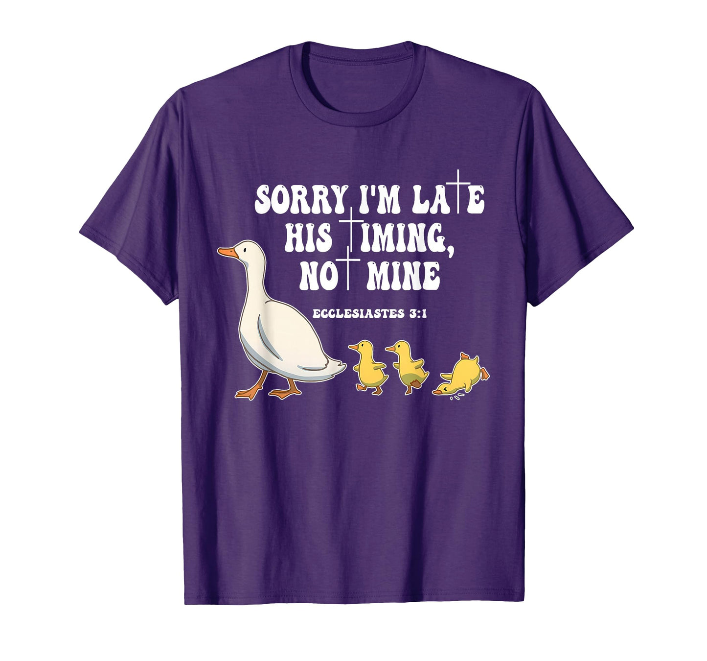 Sorry I'm Late His Timing, Not Mine Funny Christian Faith T-Shirt