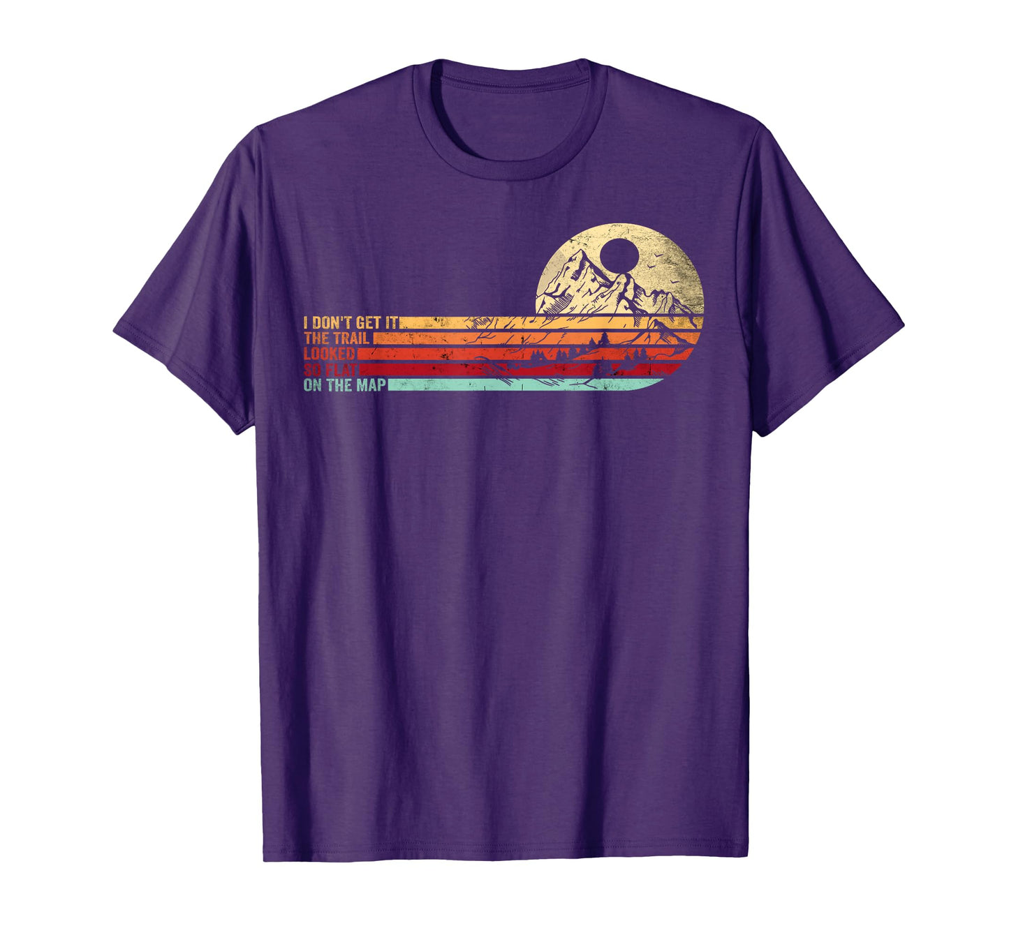 Retro Funny Hikers Quote The Trail Looked So Flat On The Map T-Shirt
