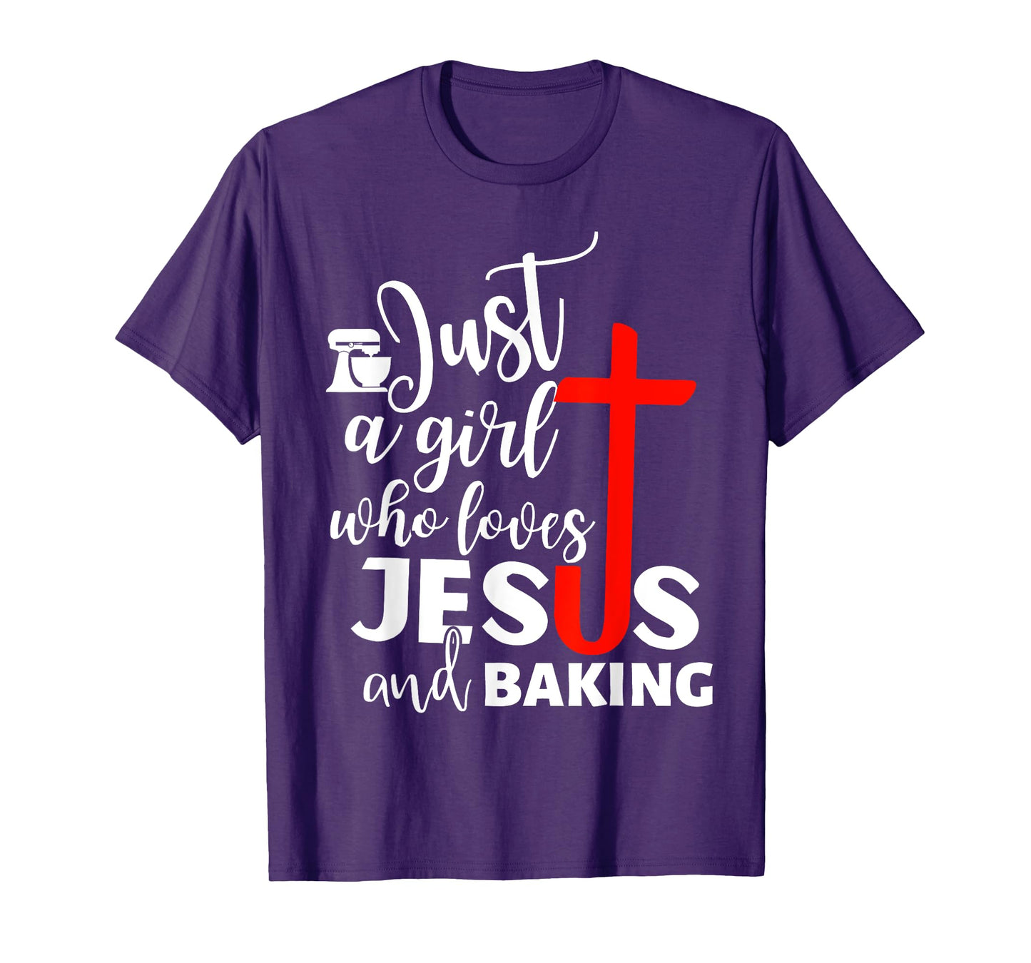 Just A Girl Who Loves Jesus And Baking - Funny Christian T-Shirt