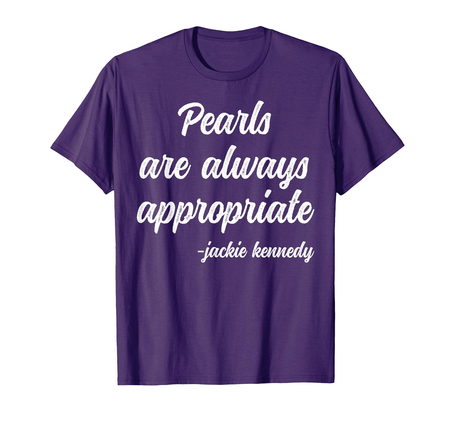Pearls Are Always Appropriate Classy Lady Saying Woman Quote T-Shirt