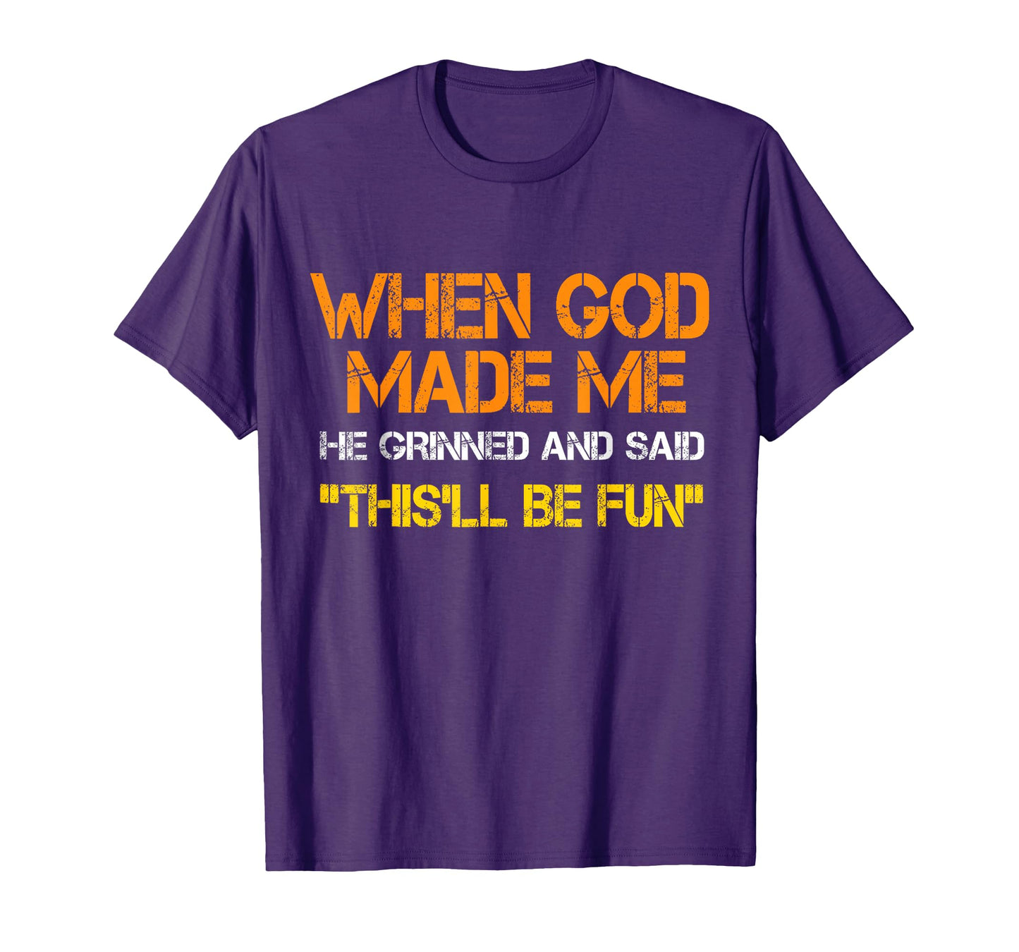 When God Made Me He Said This'll Be Fun Funny Adults Kids T-Shirt