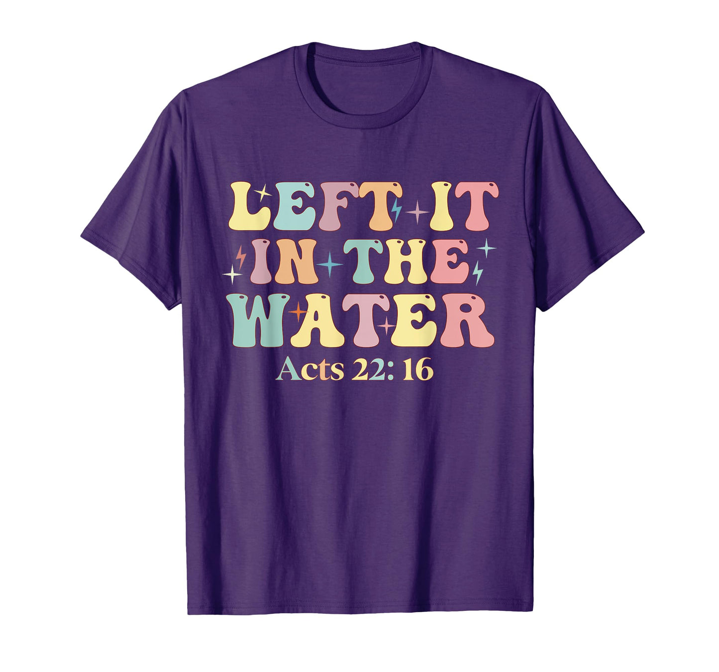 Baptism Left it in the water Jesus Baptized women Men Boy T-Shirt