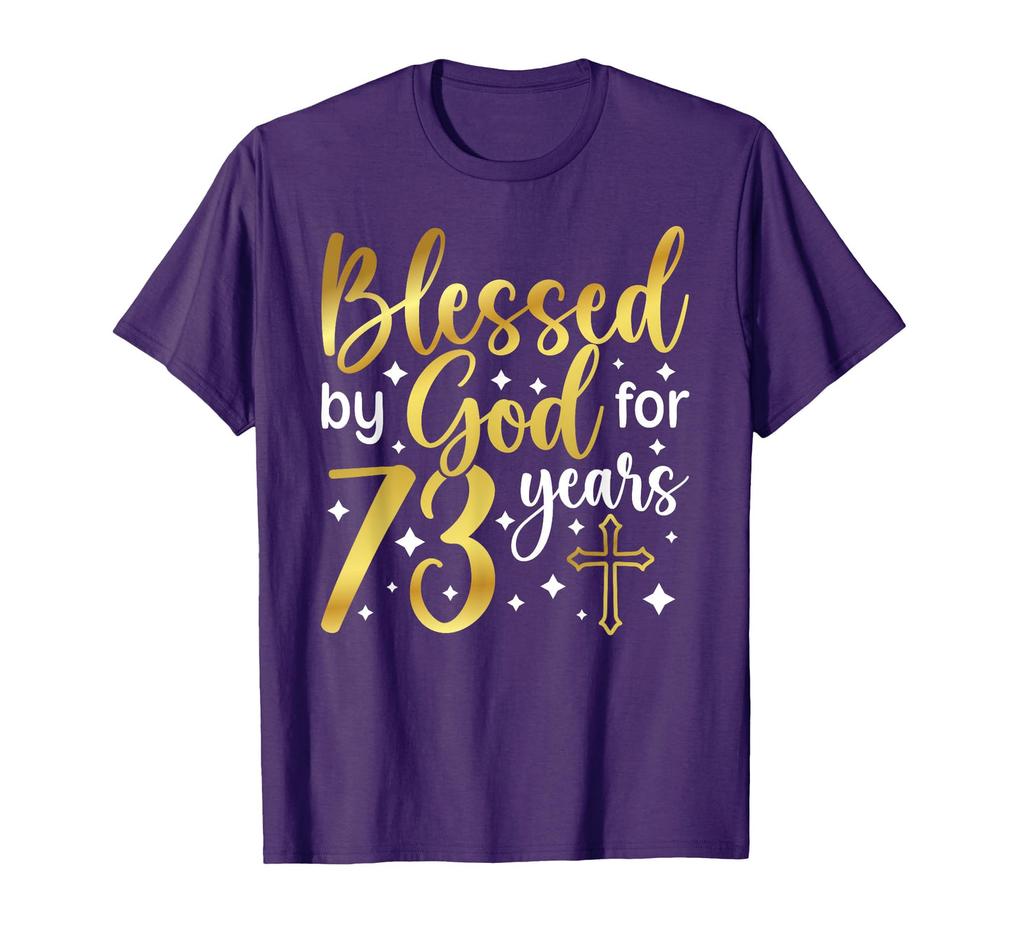 Blessed By God 73 Year Old 73rd Birthday It's My 73rd Bday T-Shirt