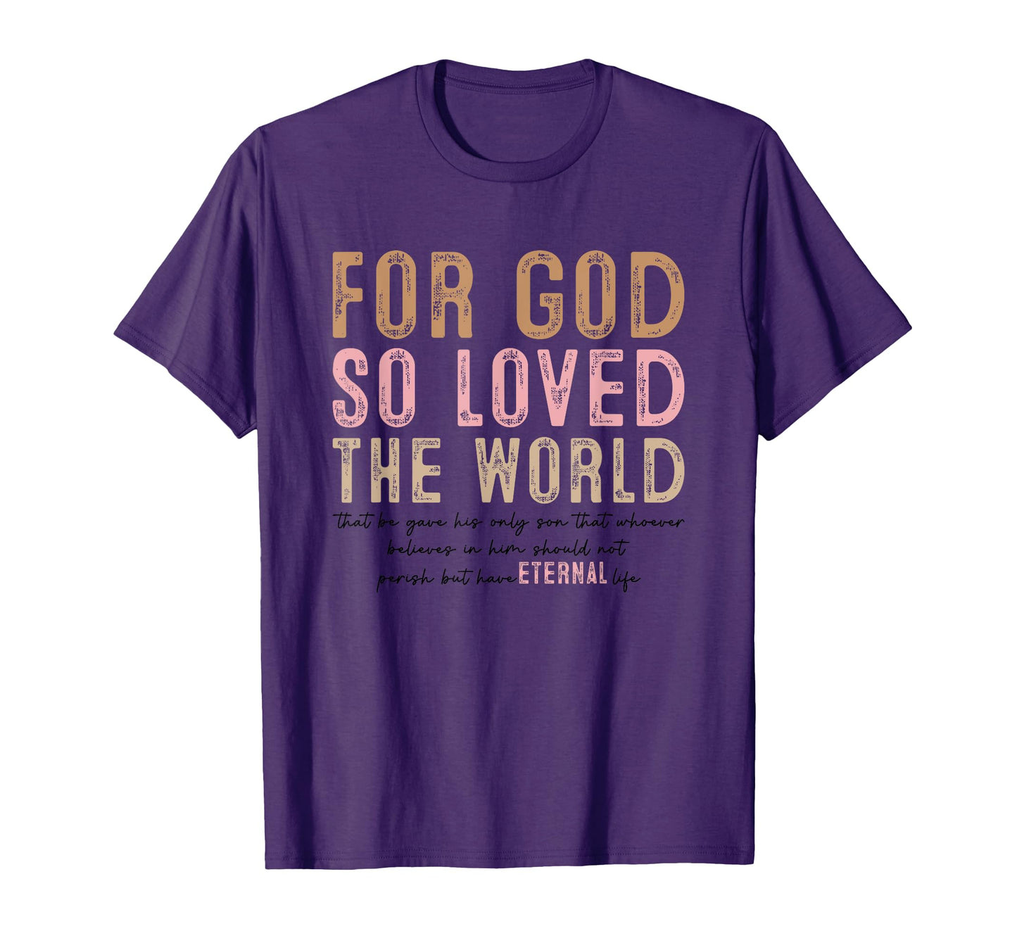 For God So Loved The World Eternal Life T-Shirt