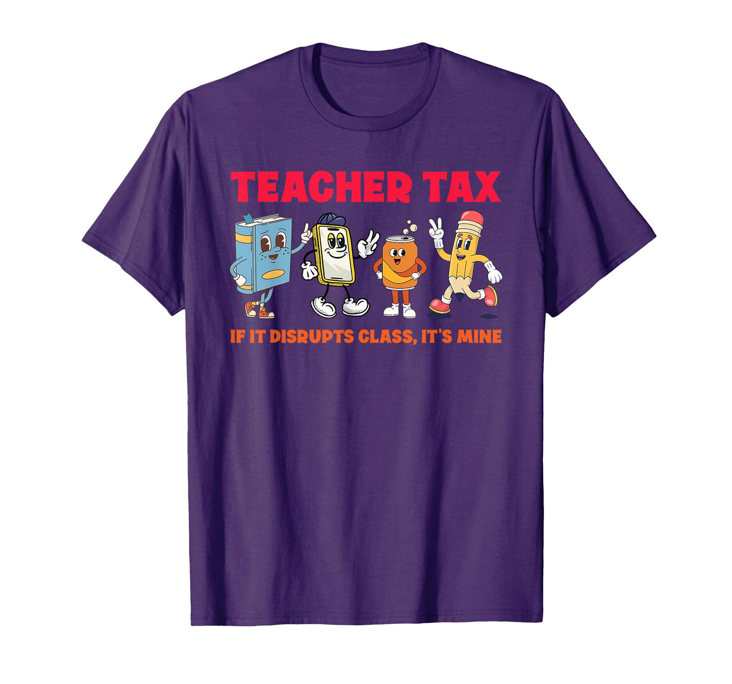 Teacher Tax If It Disrupts Class, It's Mine T-Shirt