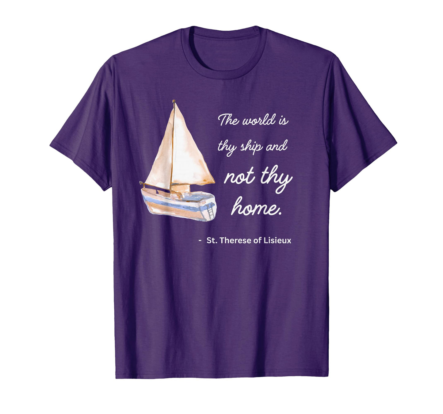 St Therese of Lisieux The World is Thy Ship and Not Thy Home T-Shirt
