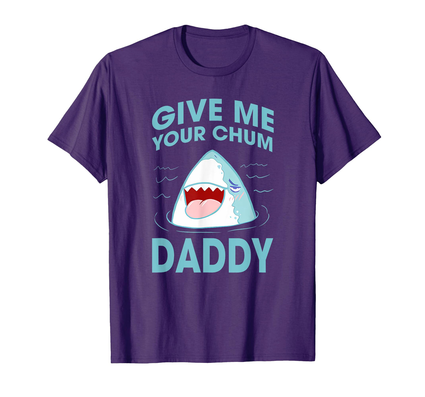 GIVE ME YOUR CHUM DADDY Funny design T-Shirt