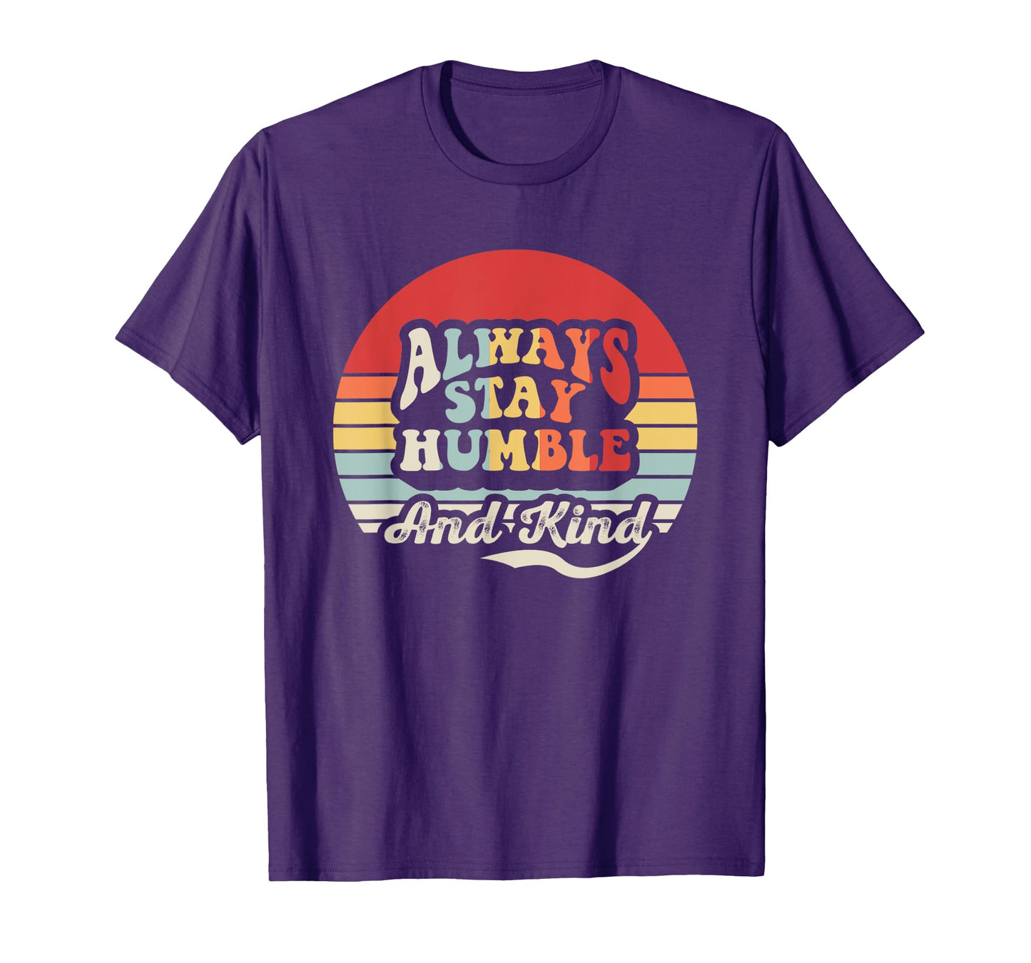Always Stay Humble And Kind Vintage Vibes T-Shirt