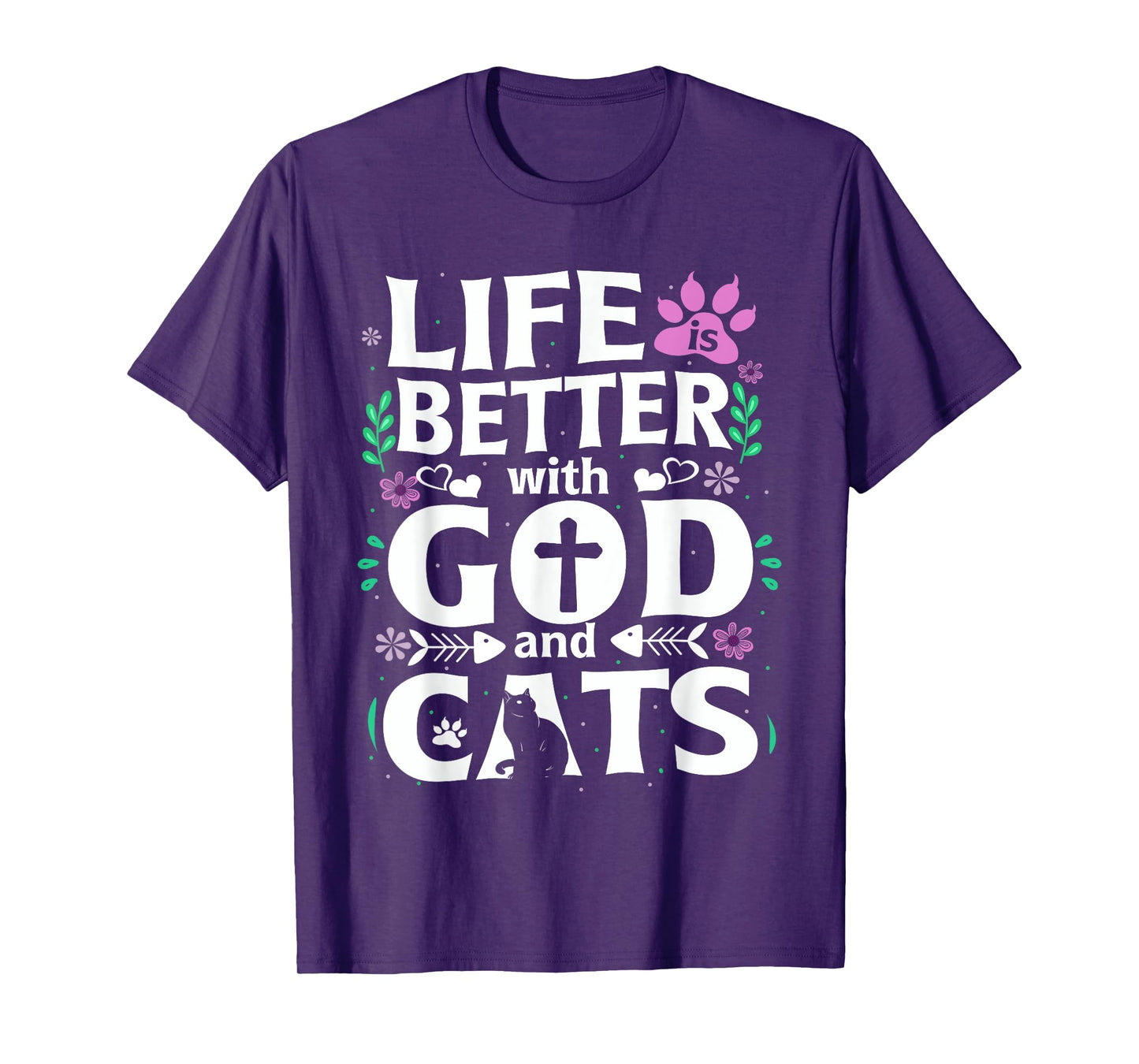 Life Is Better With God And Cats Funny Cat Lovers Gifft T-Shirt for Men Women