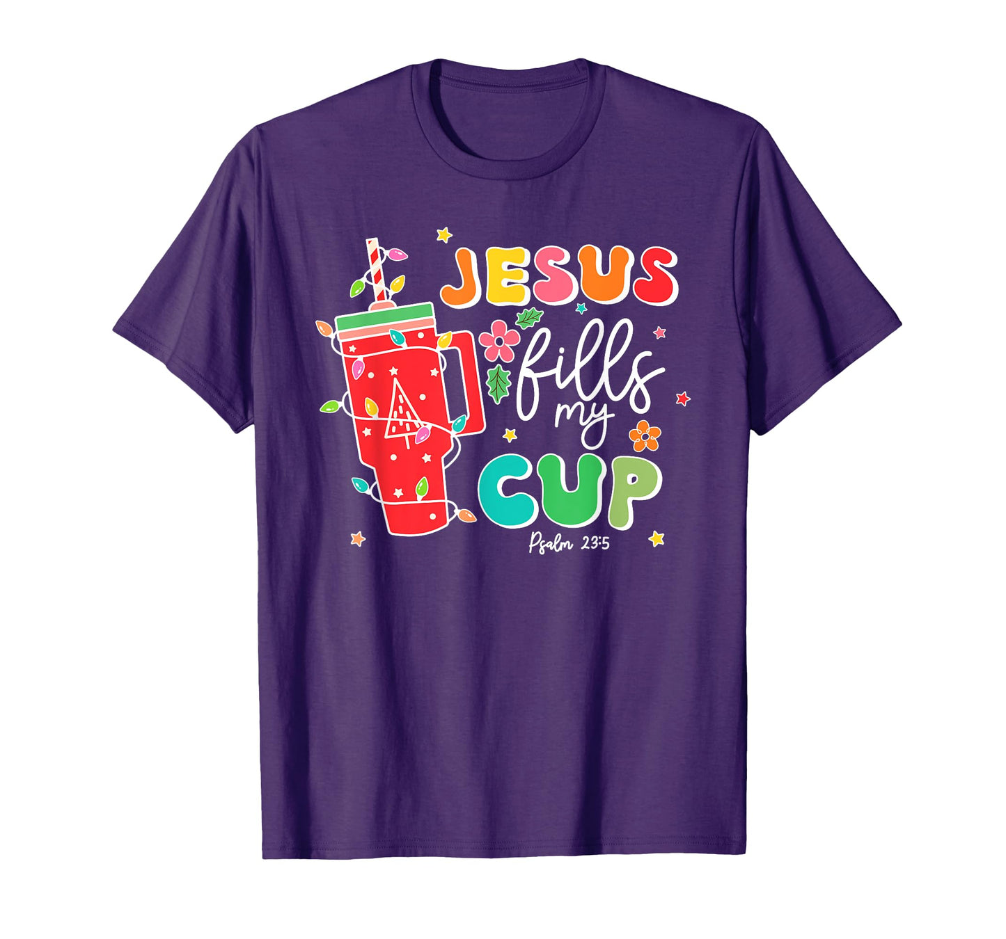 Jesus Fills My Cup Psalm 23:5 Christian Women Christmas T-Shirt