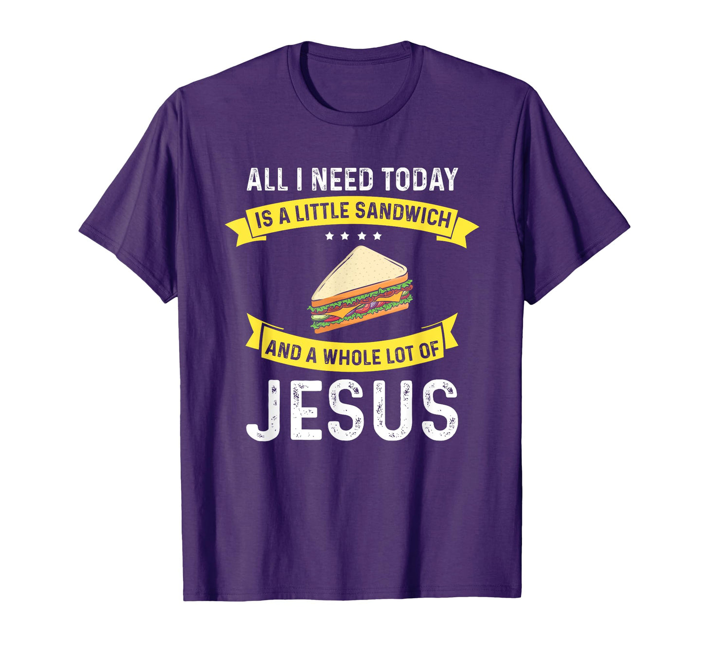 I need Sandwiches and Jesus, Christian God Christ Sandwich T-Shirt