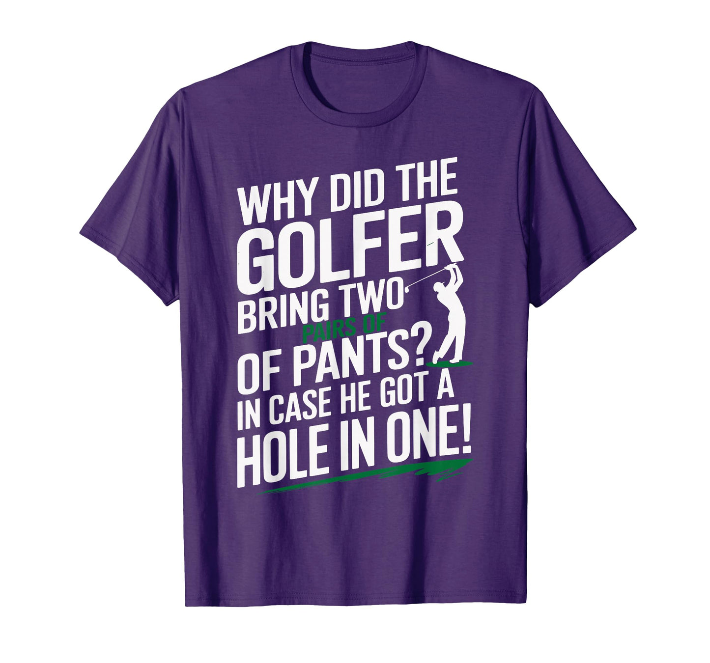 Why Golfers Always Bring Extra Pants Funny Sports Humor T-Shirt
