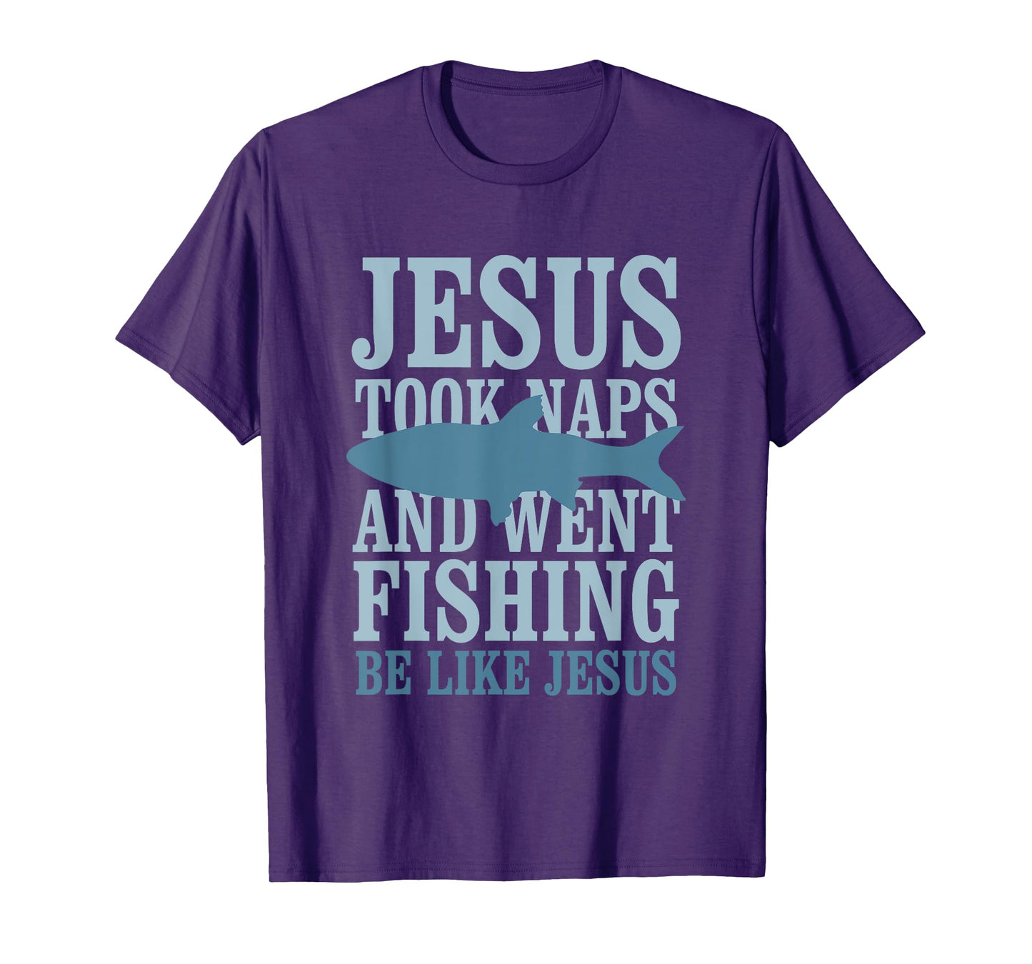Je-sus Took Naps And Went Fishing Be Like Je-sus T-Shirt