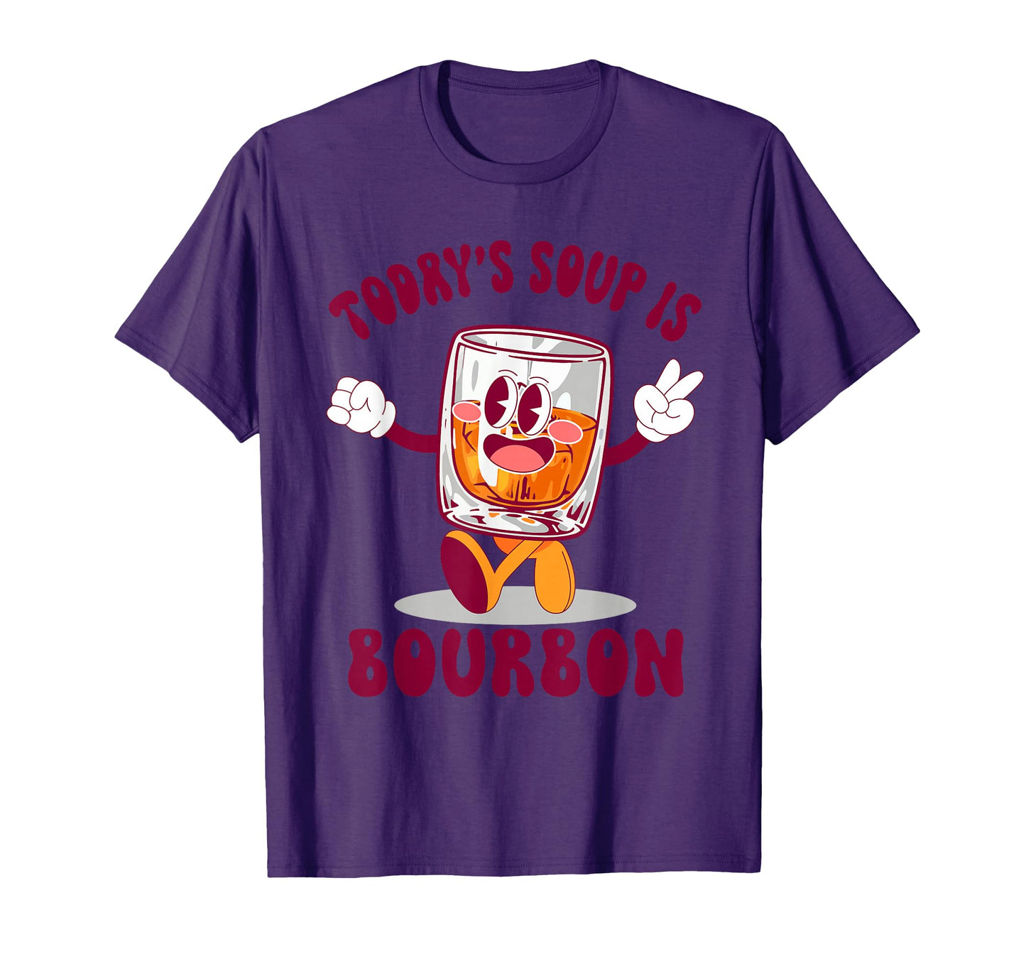 Funny Today's Soup is Bourbon Whiskey Drinking Lovers T-Shirt
