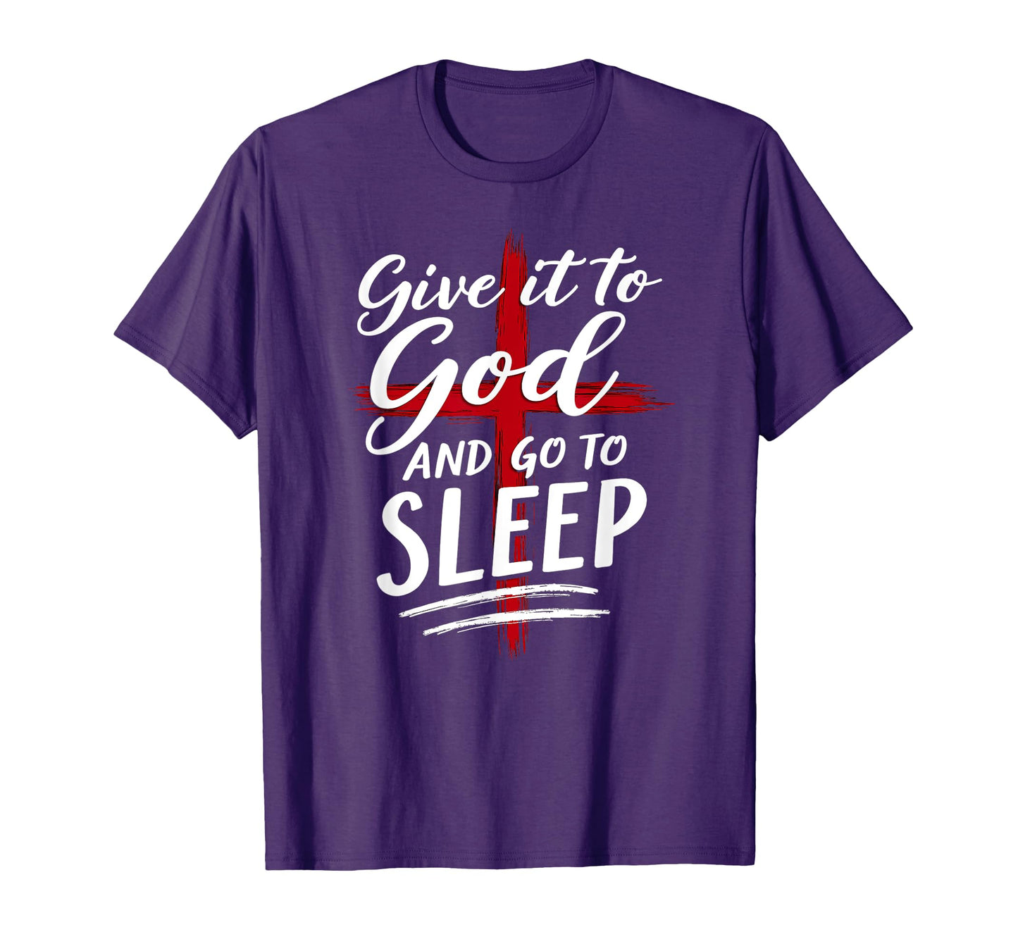 Humor Give it to God Go To Sleep Christian Nightshirt T-Shirt